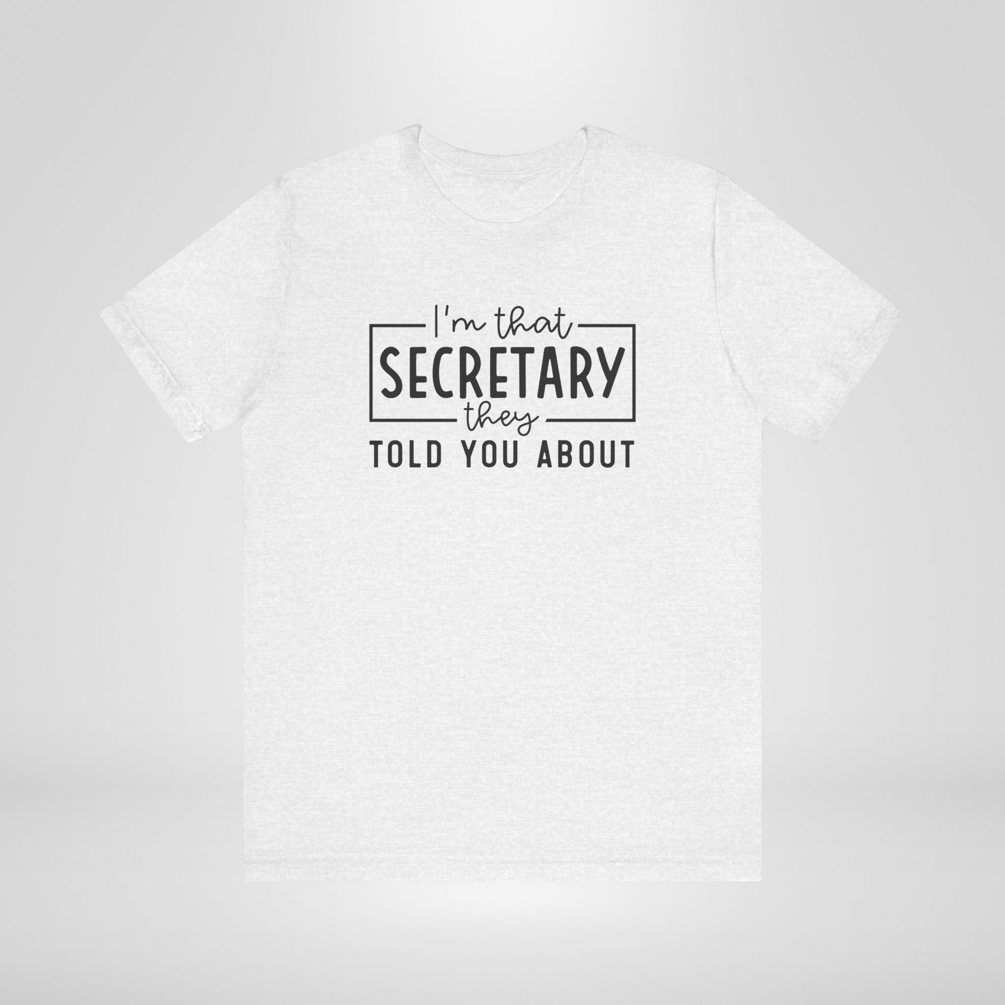 I'm That Secretary They Told You About T-Shirt
