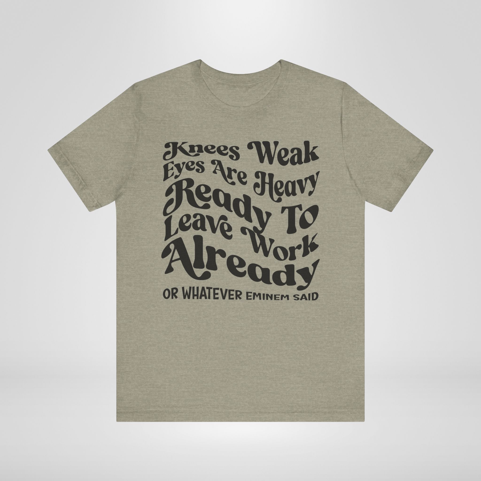 The Ready to Leave Work Already Tee