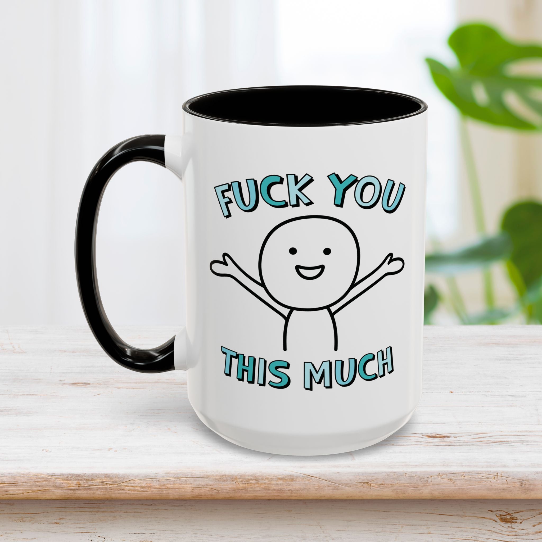 Fuck You This Much Mug 15oz