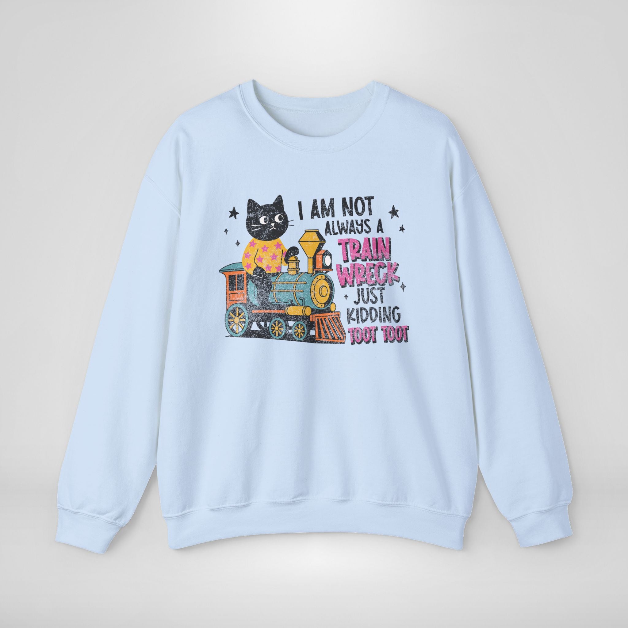 I'm Not Always A Train Wreck Sweatshirt