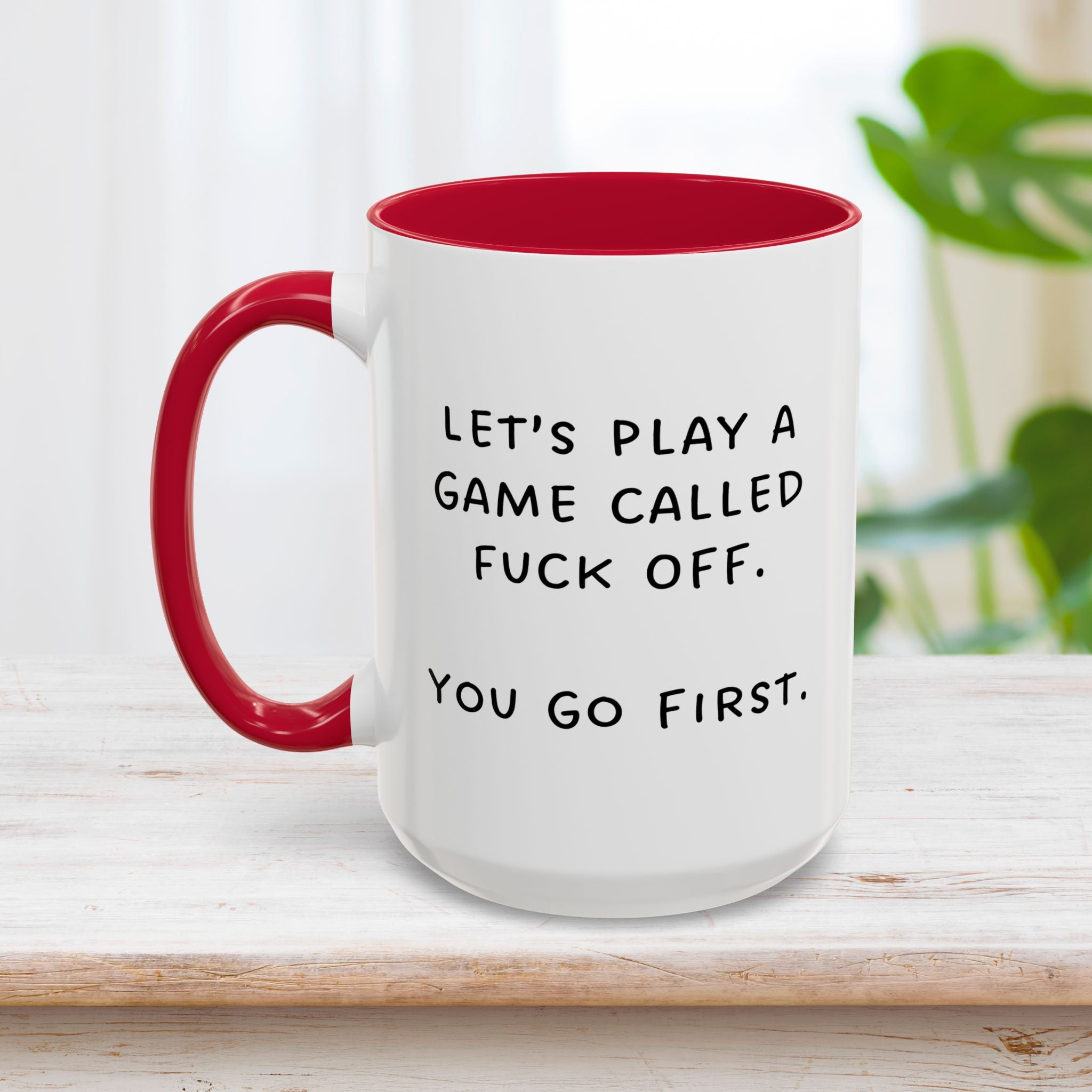 Let's Play a Game Called Fuck Off Mug 15oz