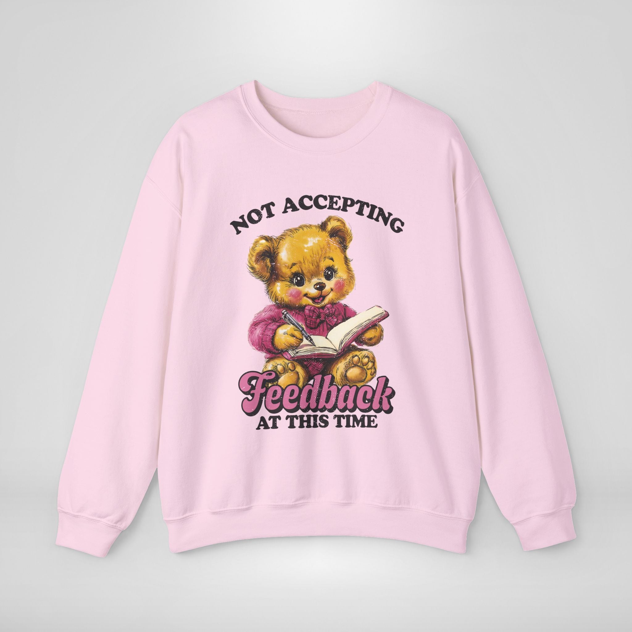 Not Accepting Feedback Sweatshirt