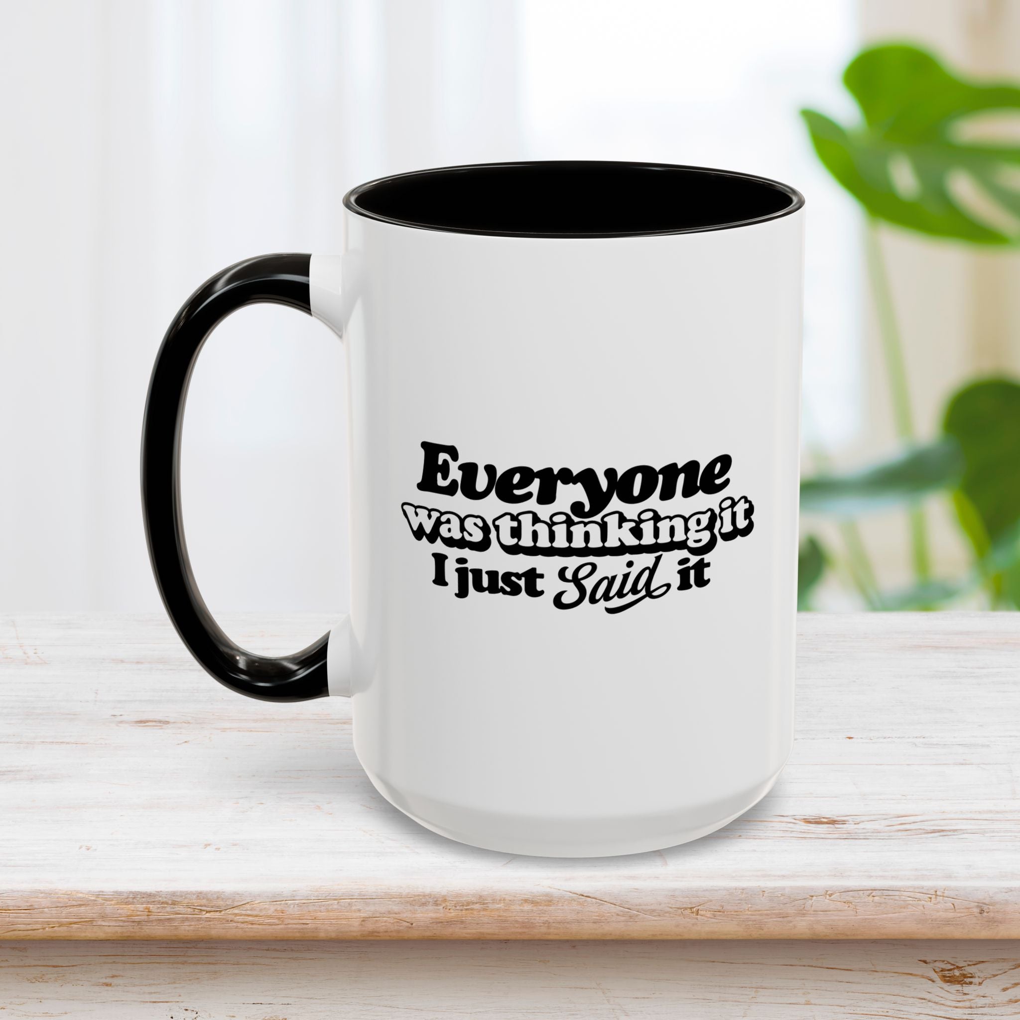 Everyone Was Thinking It Mug 15oz