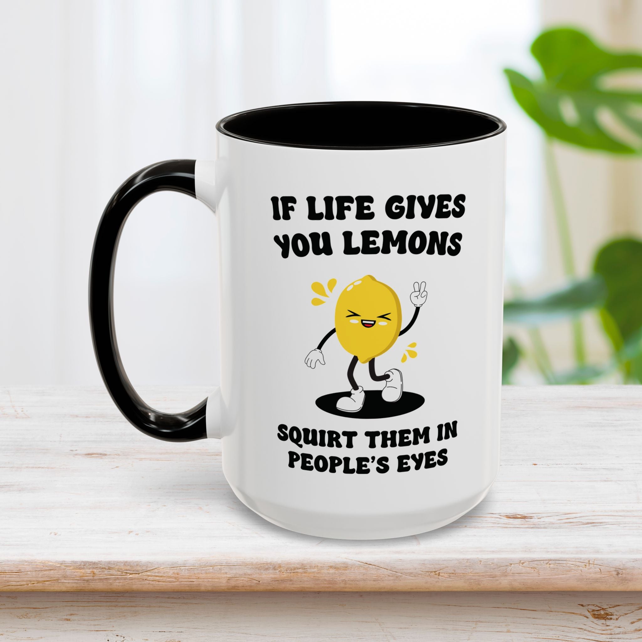If Life Gives You Lemons Mug 15oz