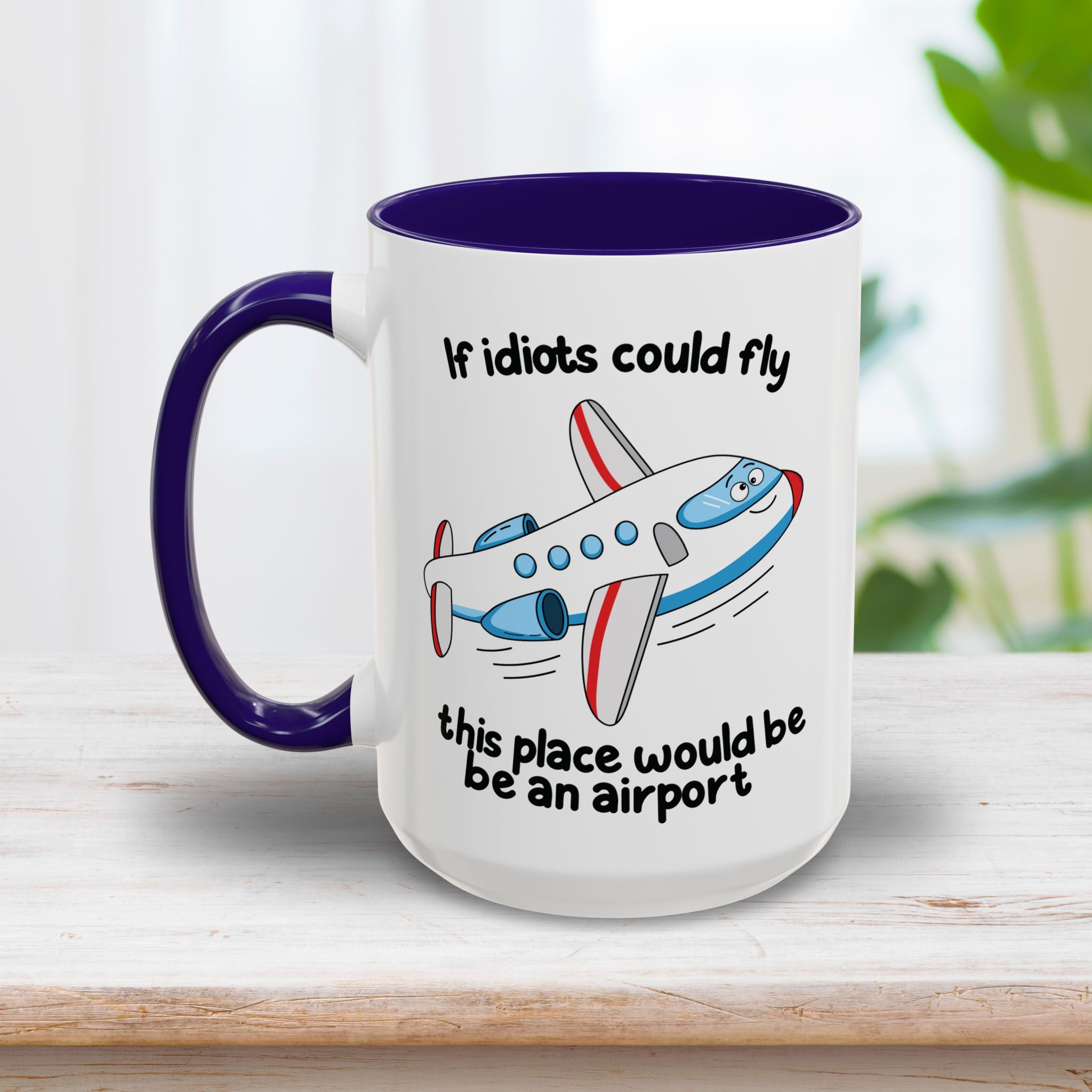 Idiots Could Fly Mug 15oz