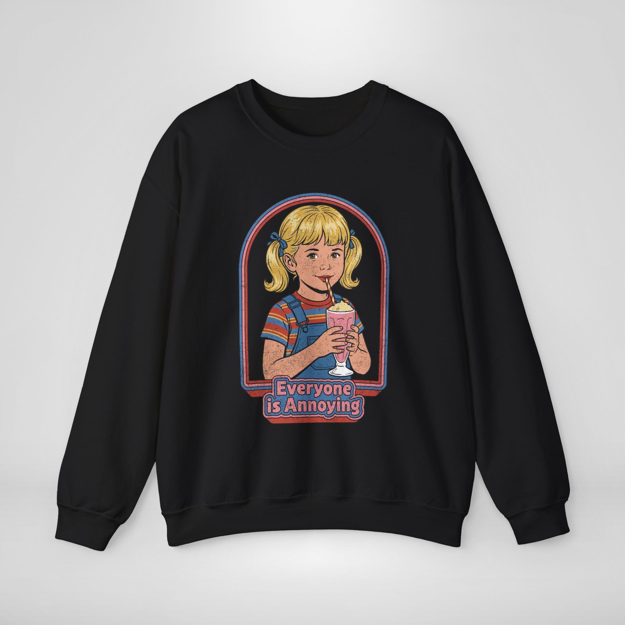 Everyone Is Annoying Sweatshirt