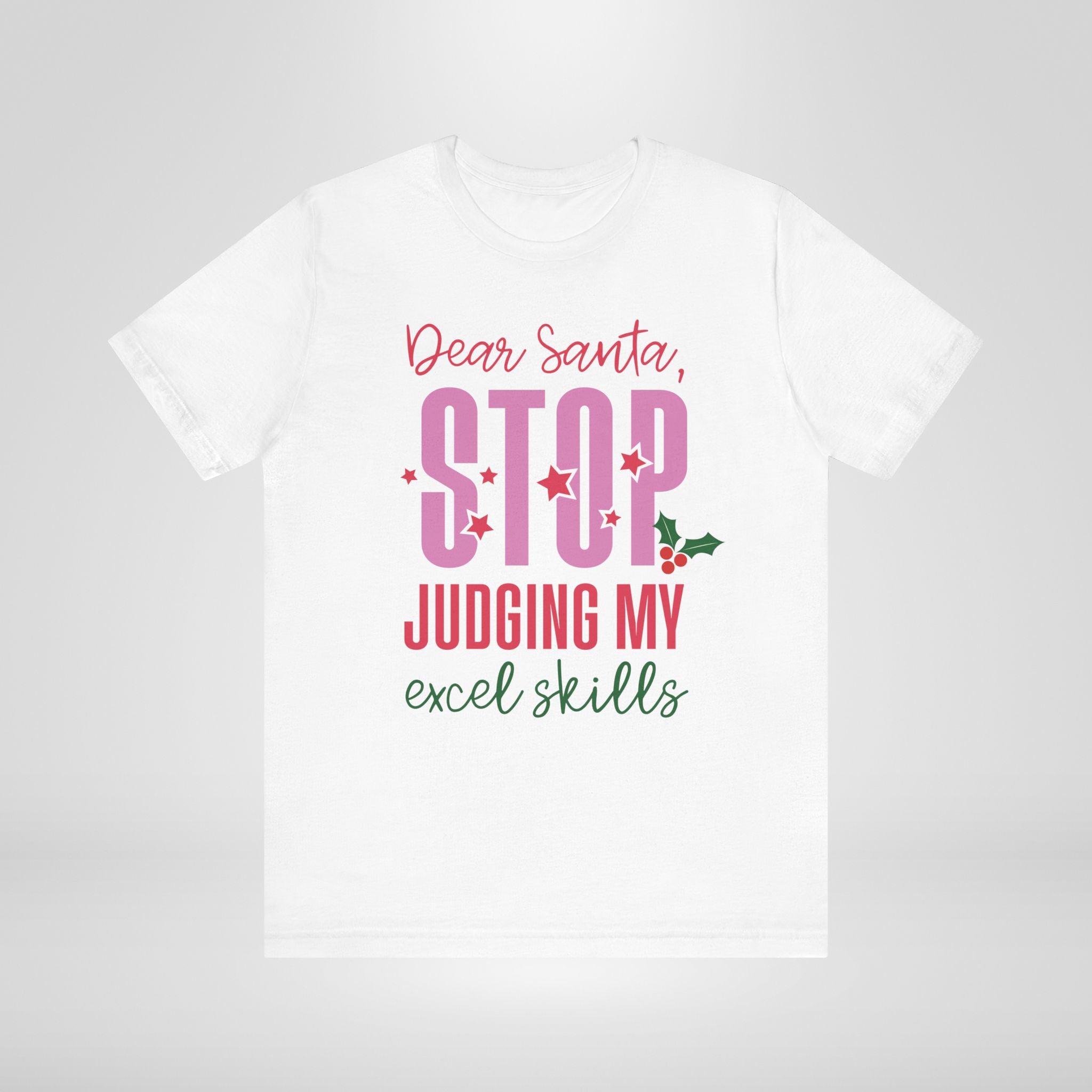 Dear Santa Stop Judging My Excel Skills T-Shirt