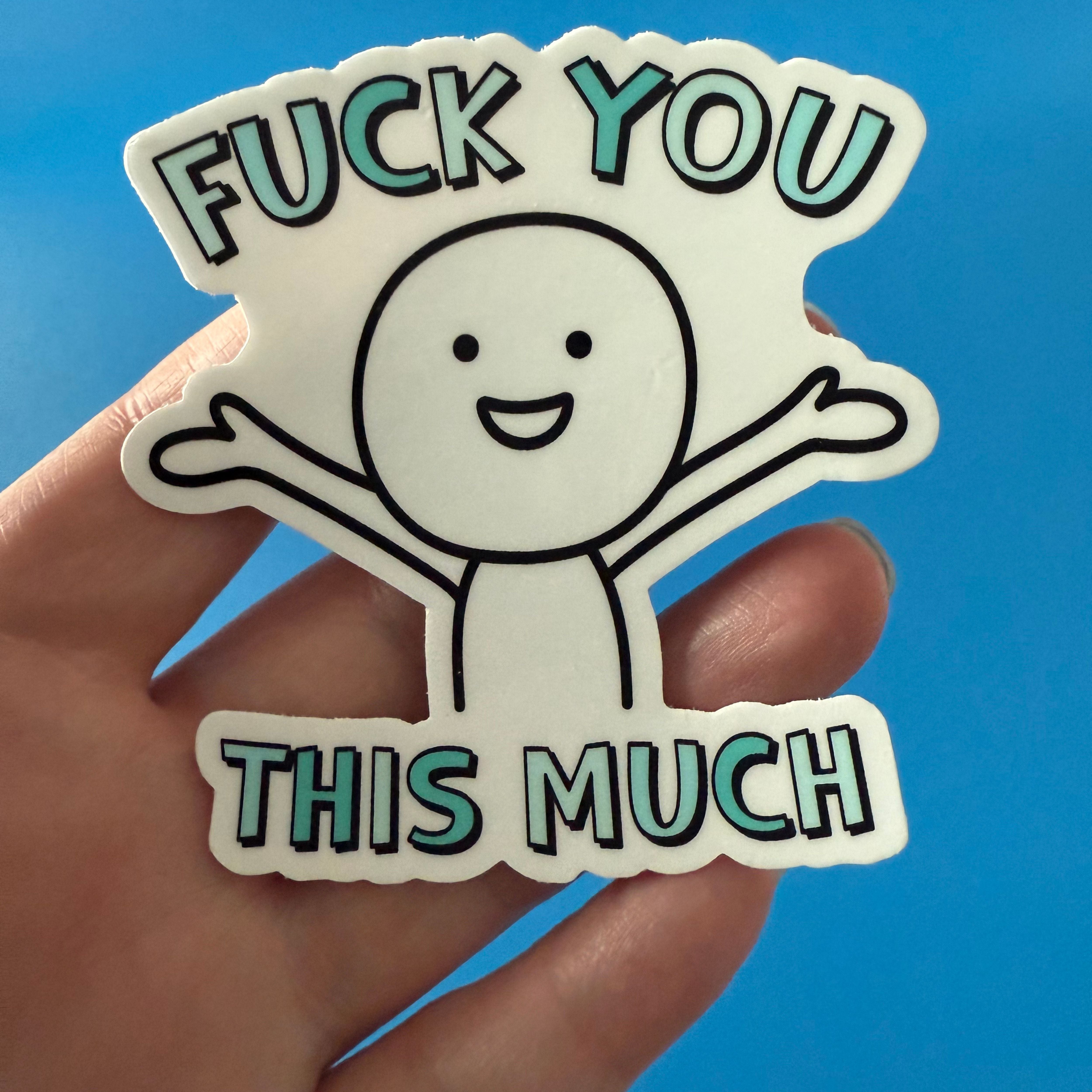 Fuck You This Much Sticker