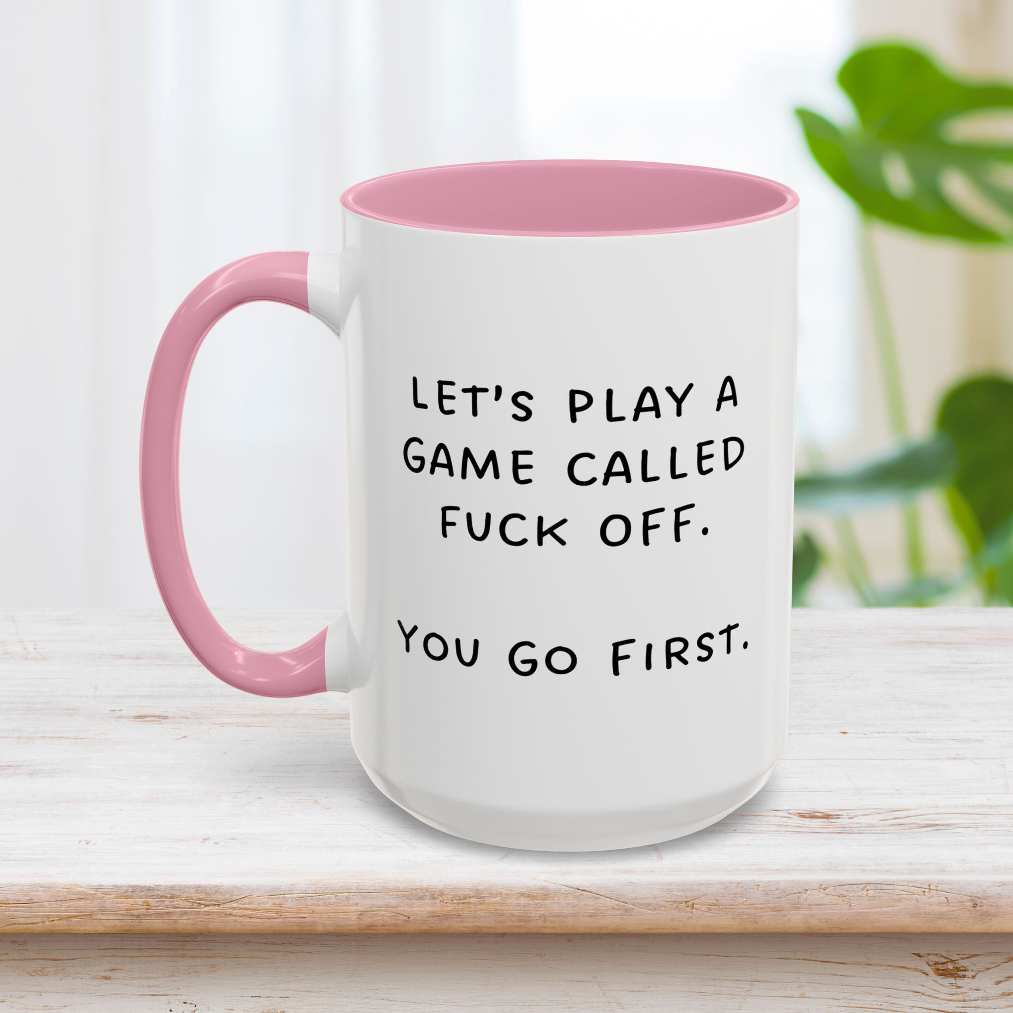 Let's Play a Game Called Fuck Off Mug 15oz