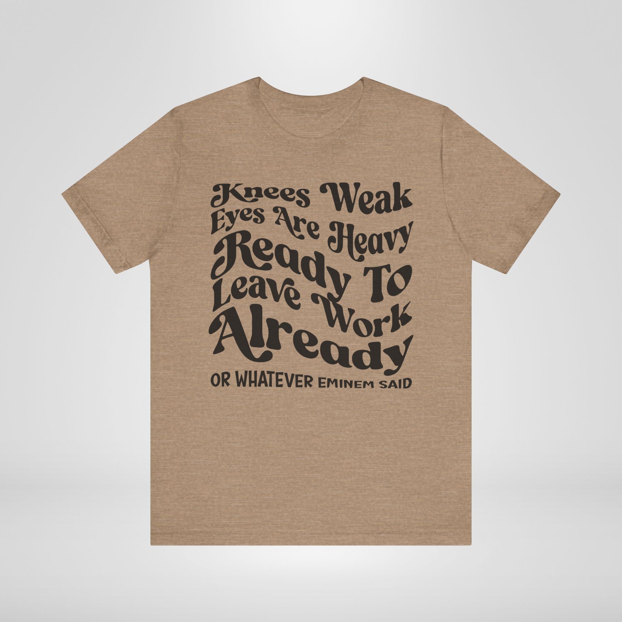 The Ready to Leave Work Already Tee