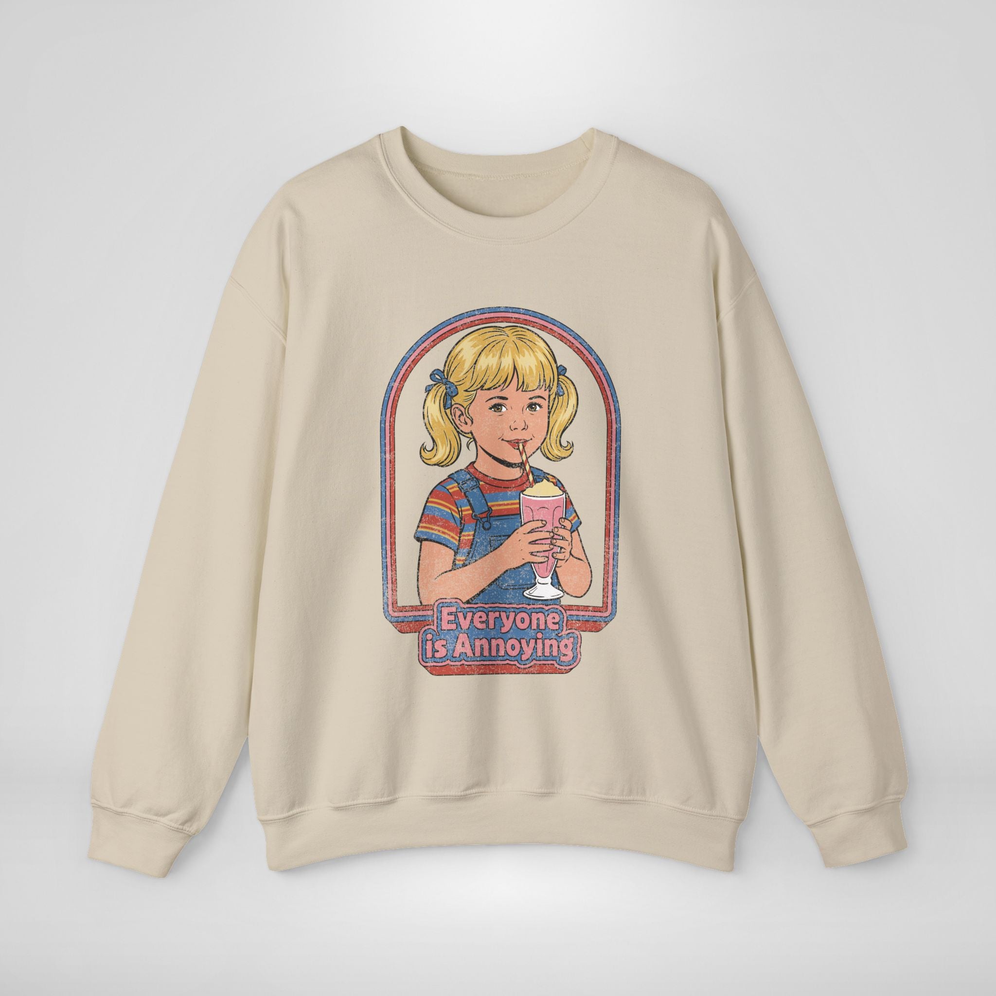 Everyone Is Annoying Sweatshirt