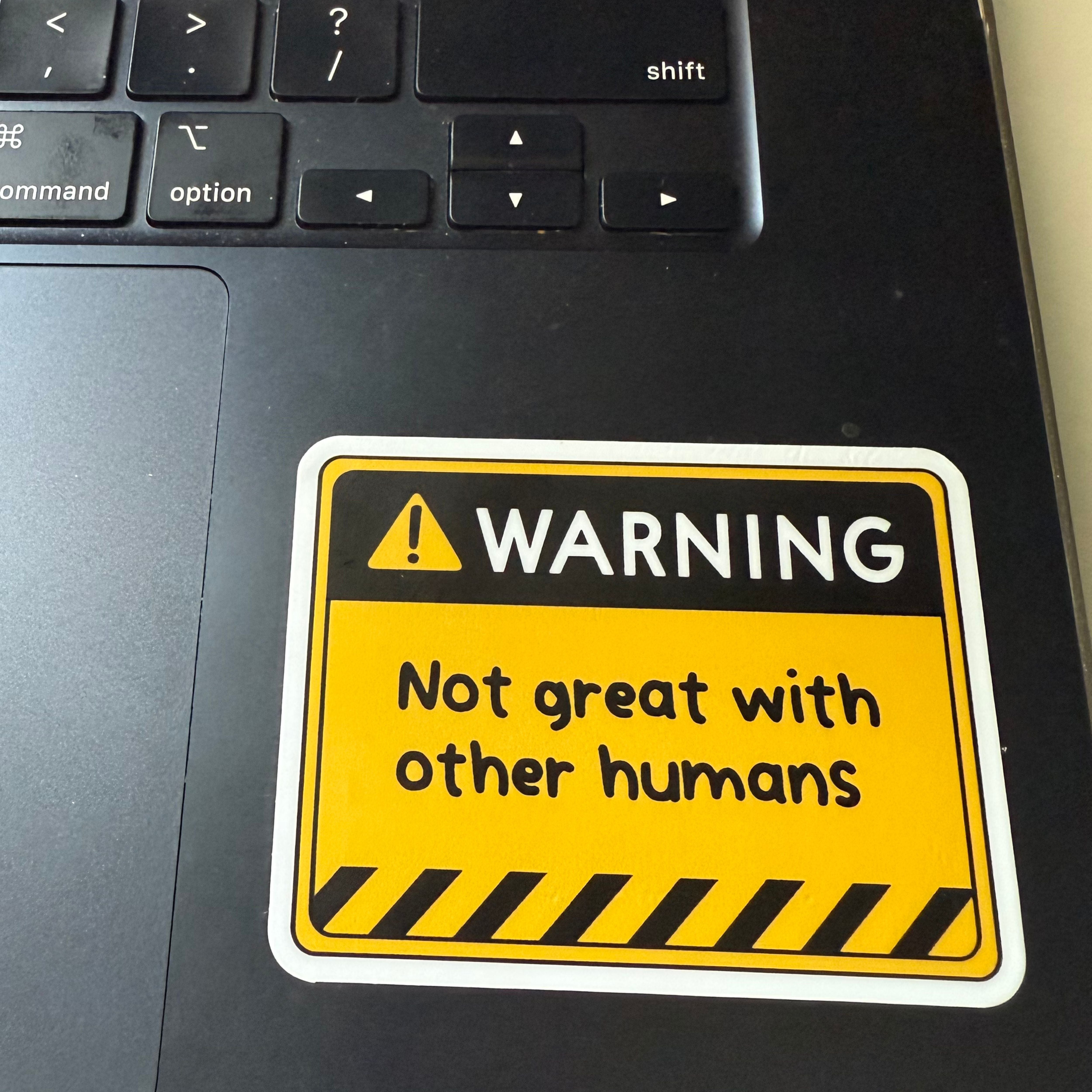 Warning Not Great With Humans Sticker