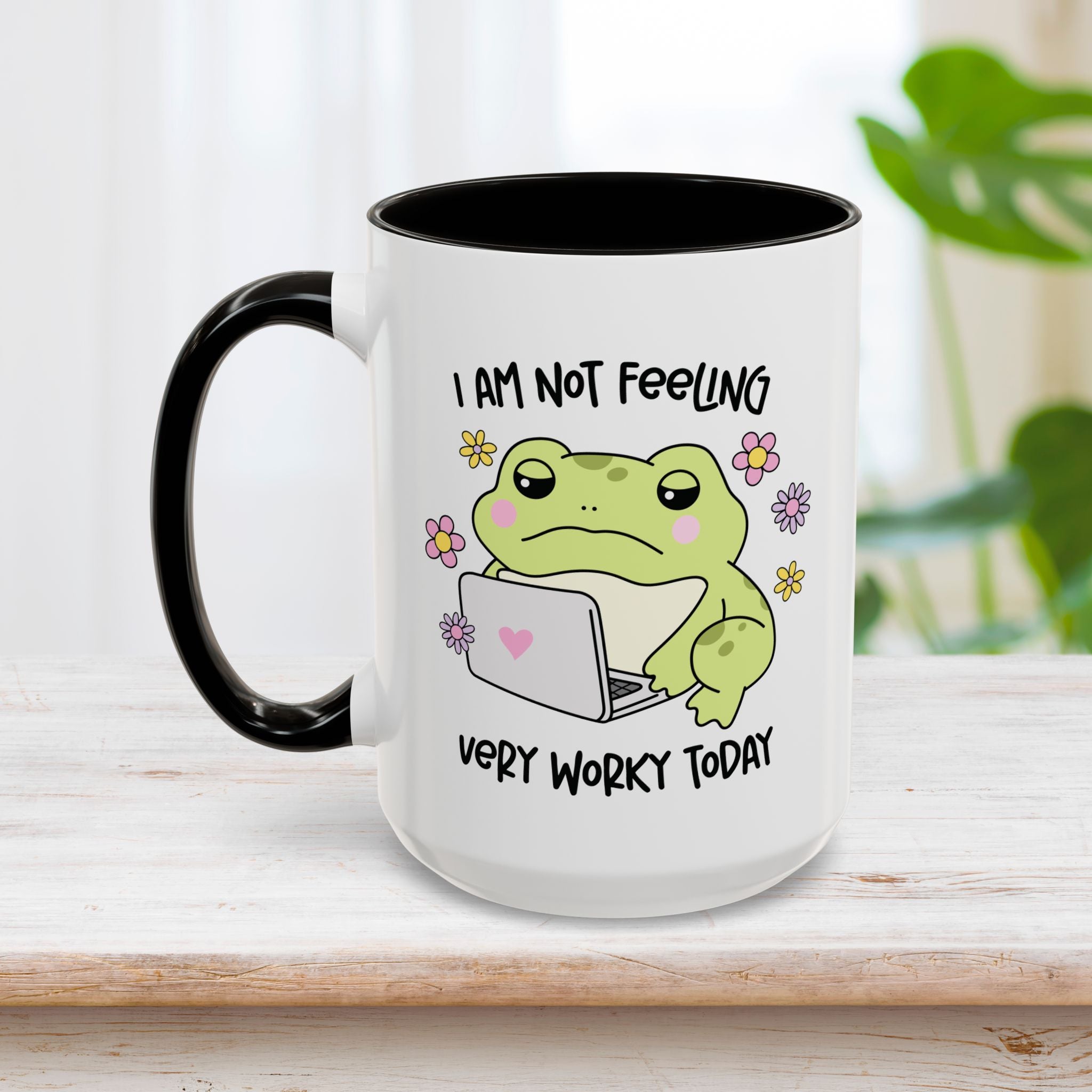 I Am Not Feeling Very Worky Today Mug 15oz