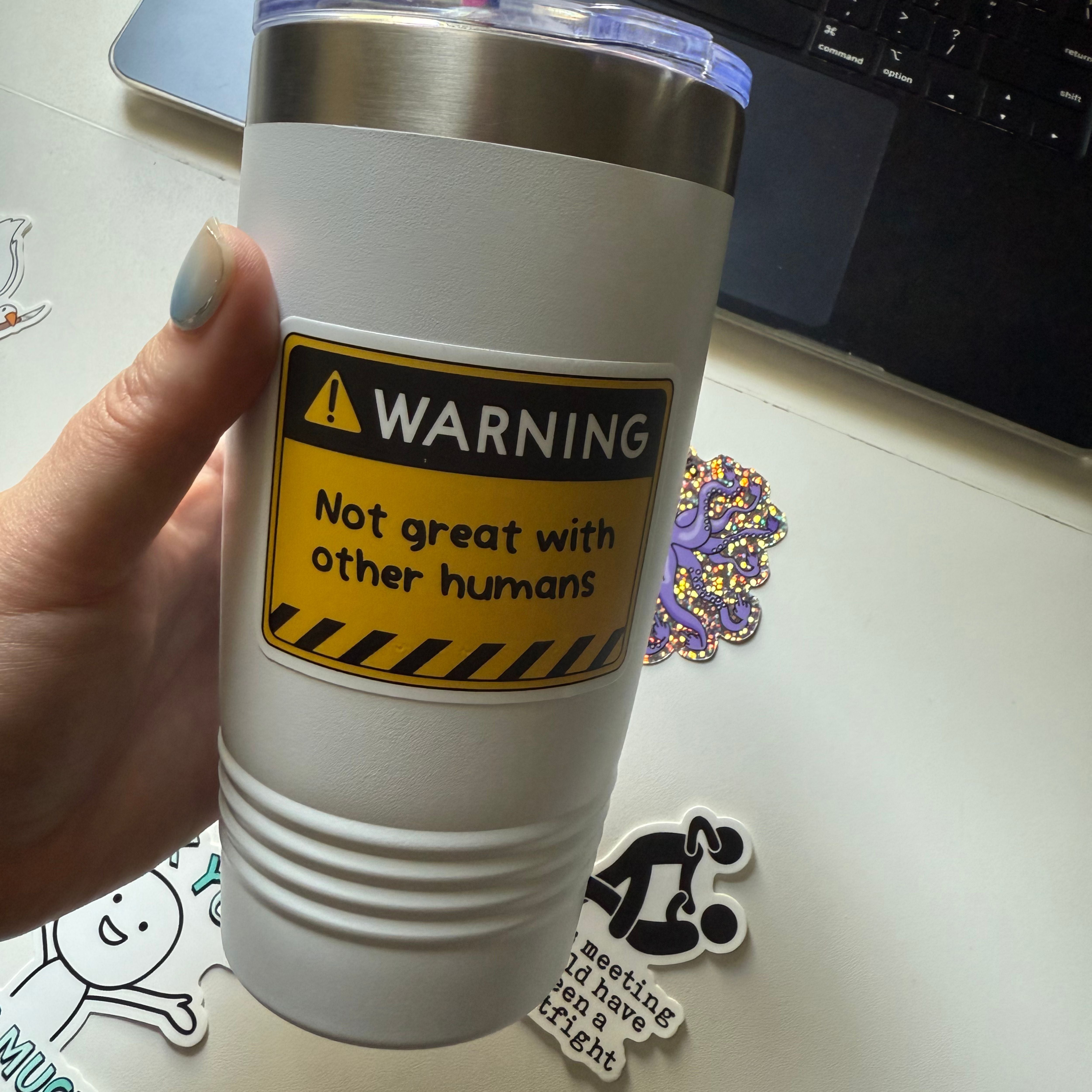 Warning Not Great With Humans Sticker