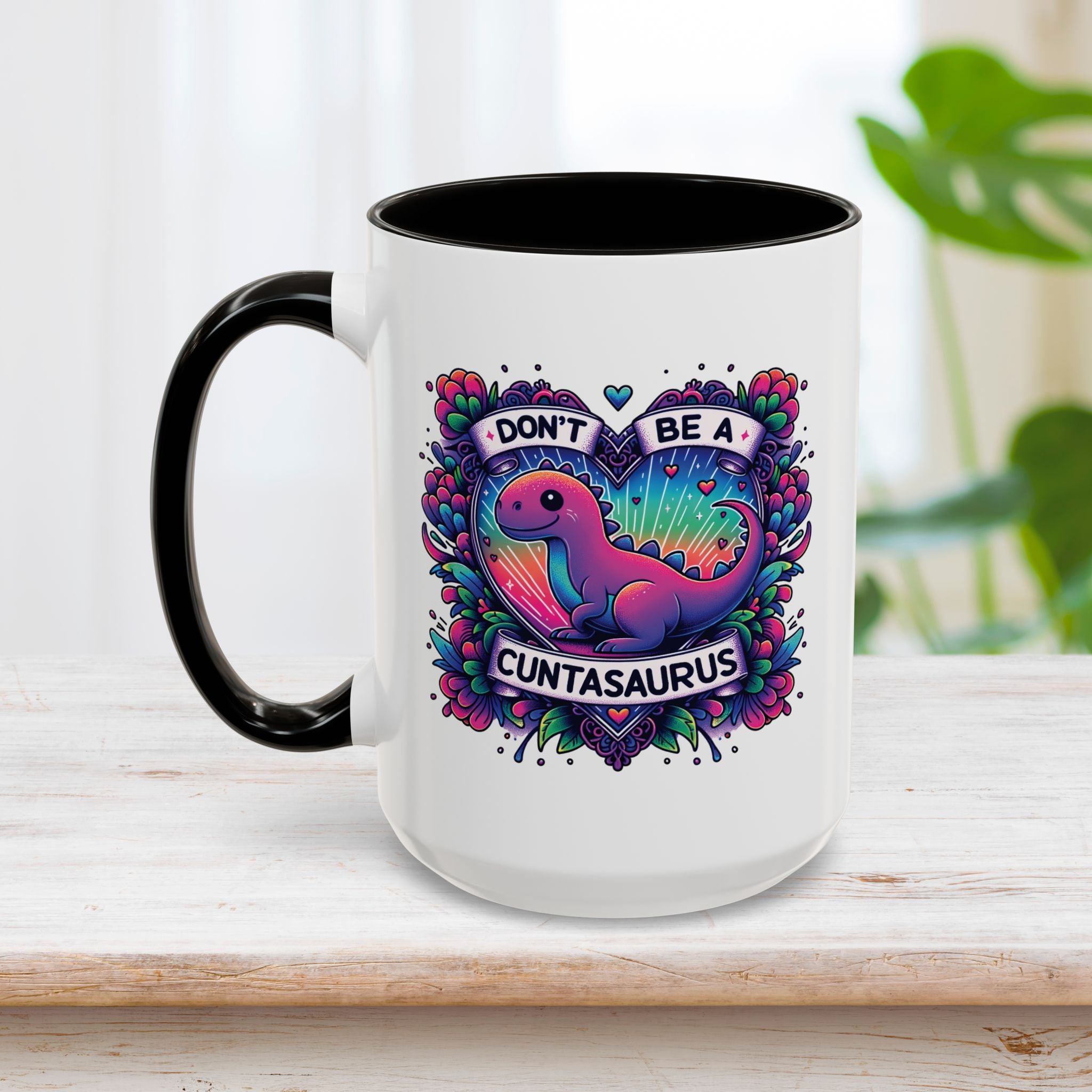 Don't Be A Cuntasaurus Mug 15oz