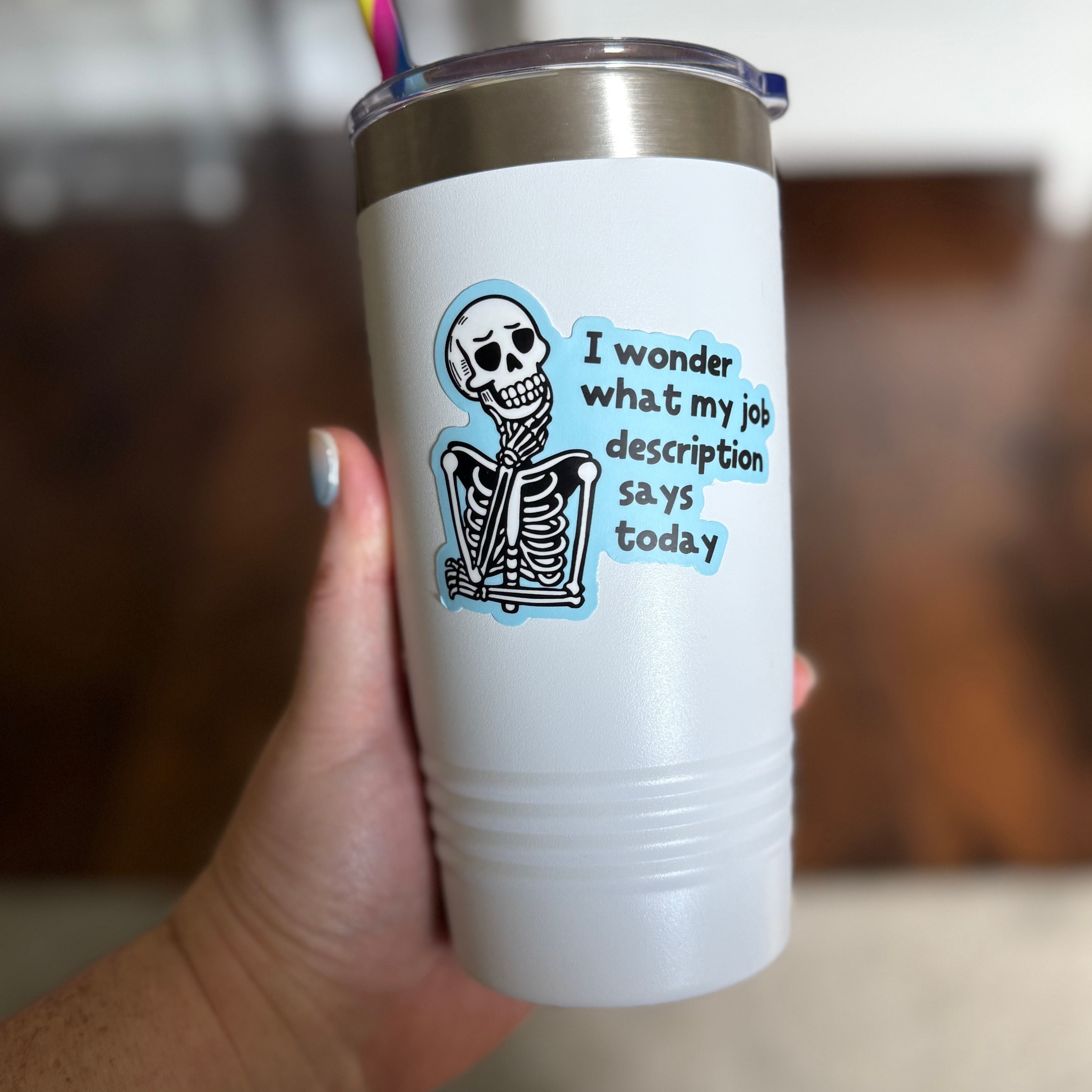 I Wonder What My Job Description Says Today Sticker