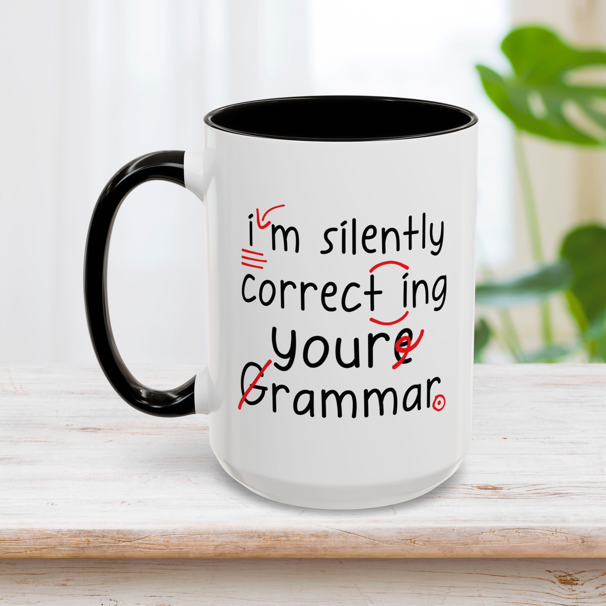 I'm Silently Correcting Your Grammar Mug 15oz