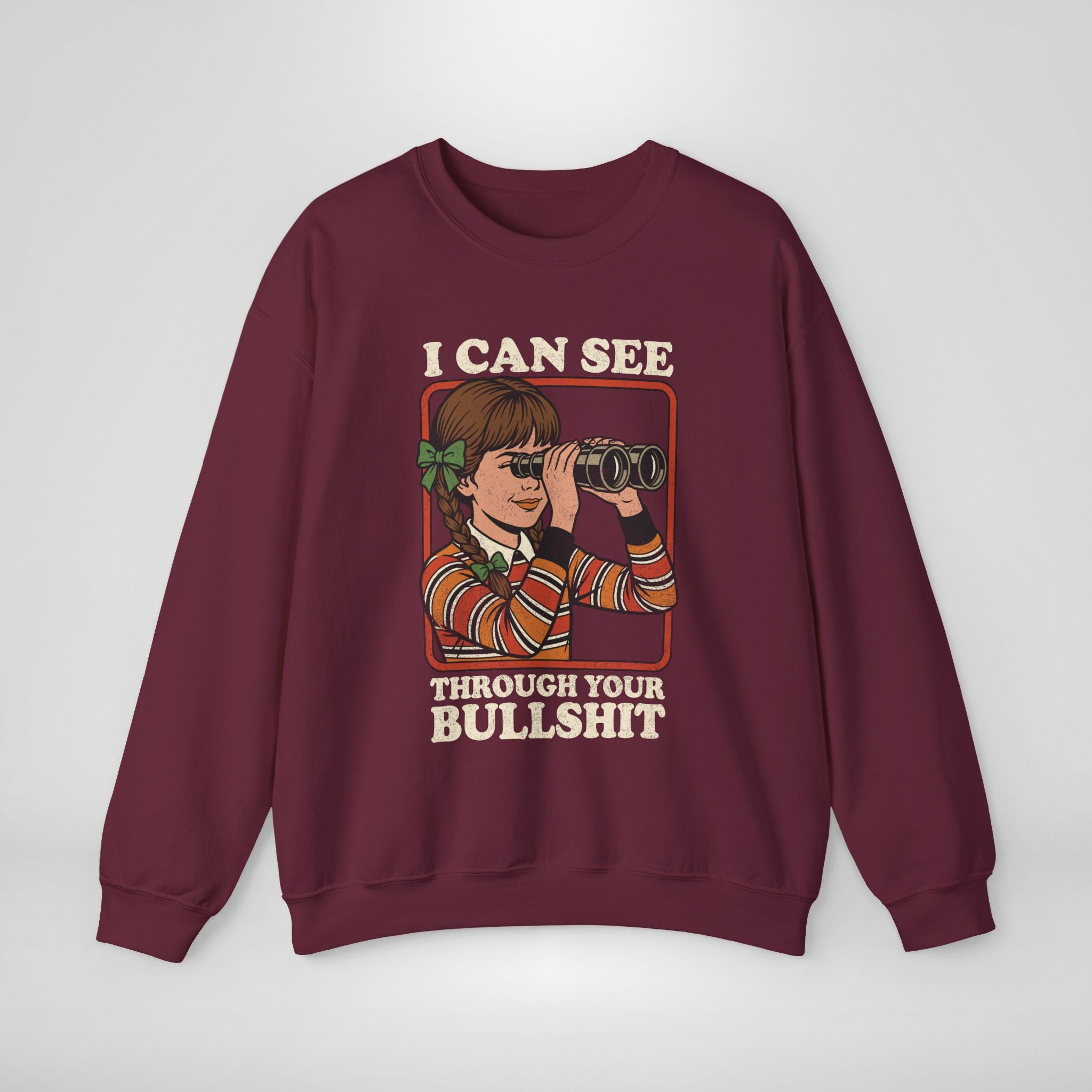 I Can See Through Your Bullshit Sweatshirt