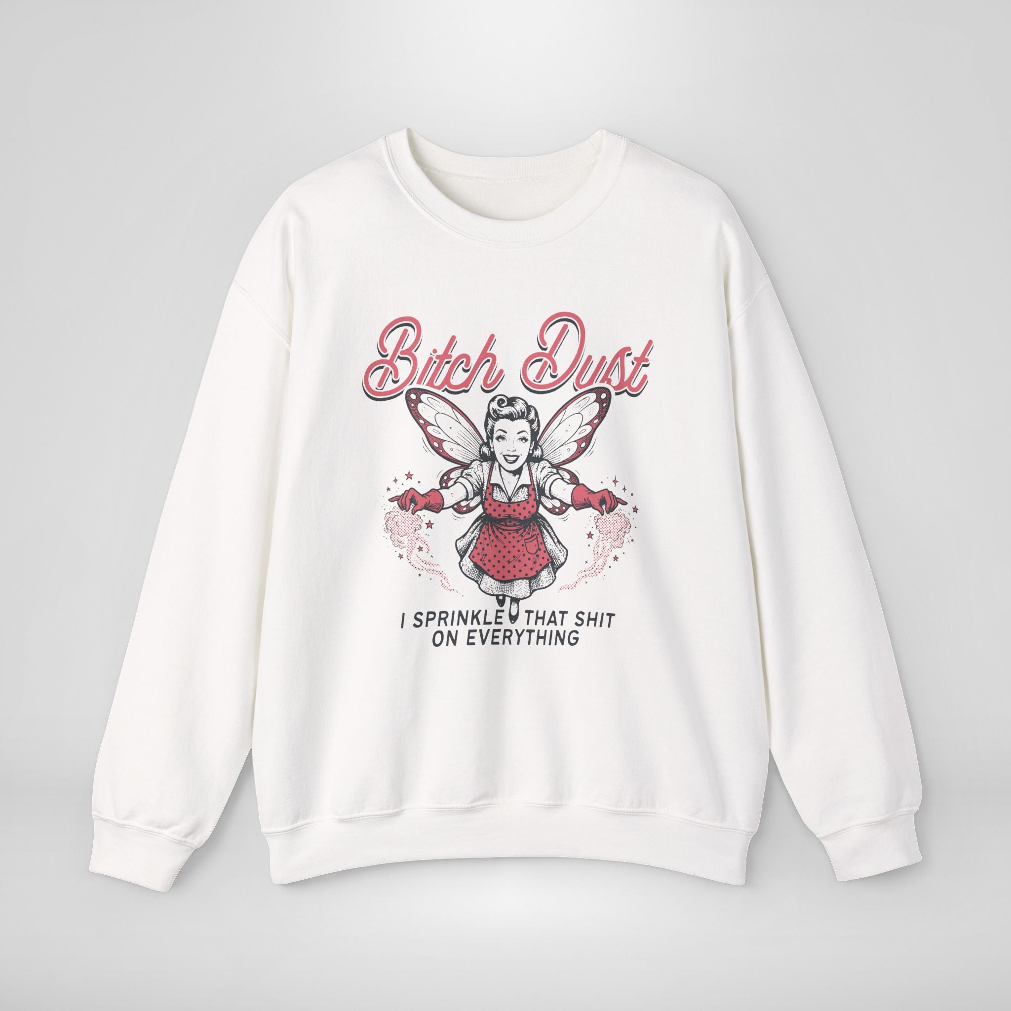 Bitch Dust Sweatshirt