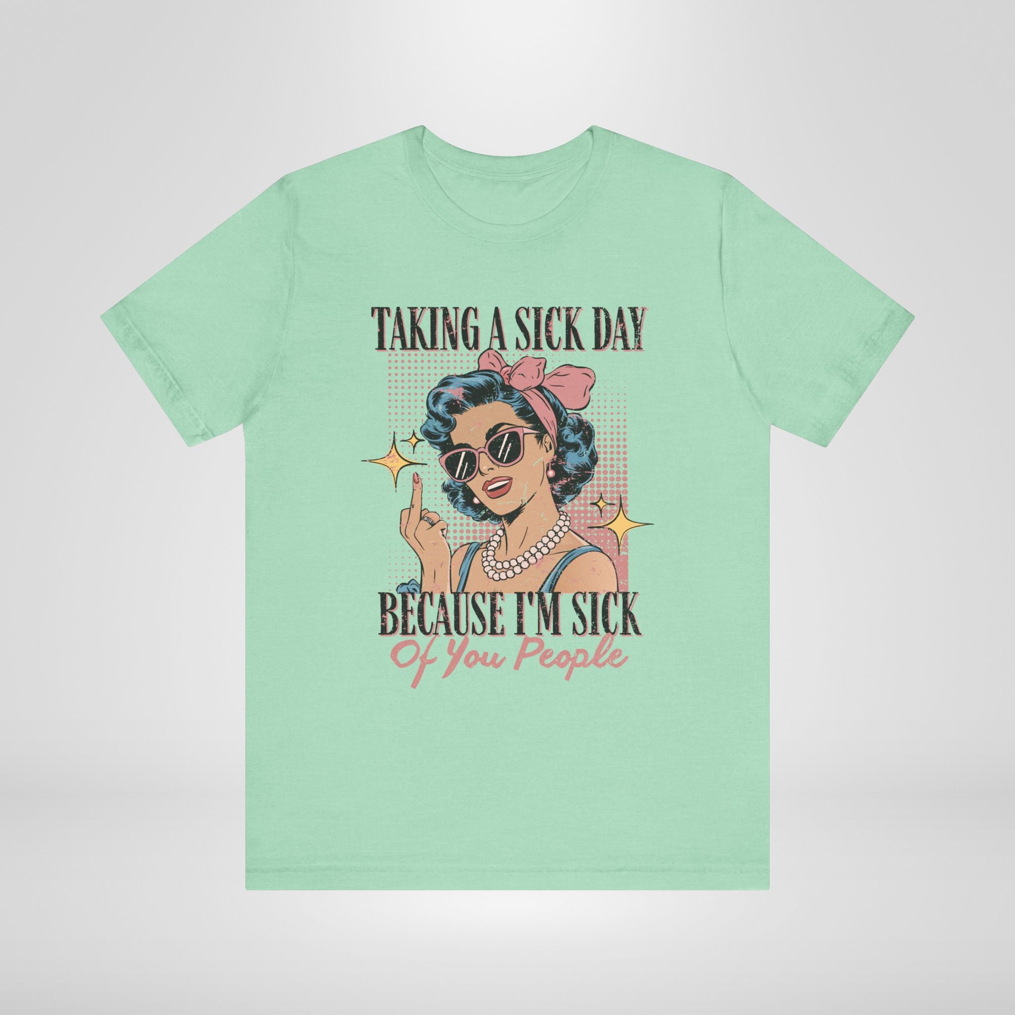 Taking A Sick Day T-Shirt
