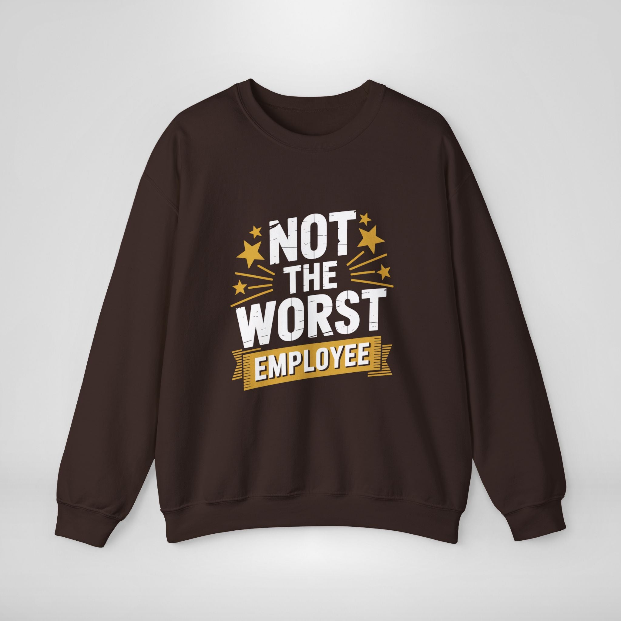 Not The Worst Employee Sweatshirt