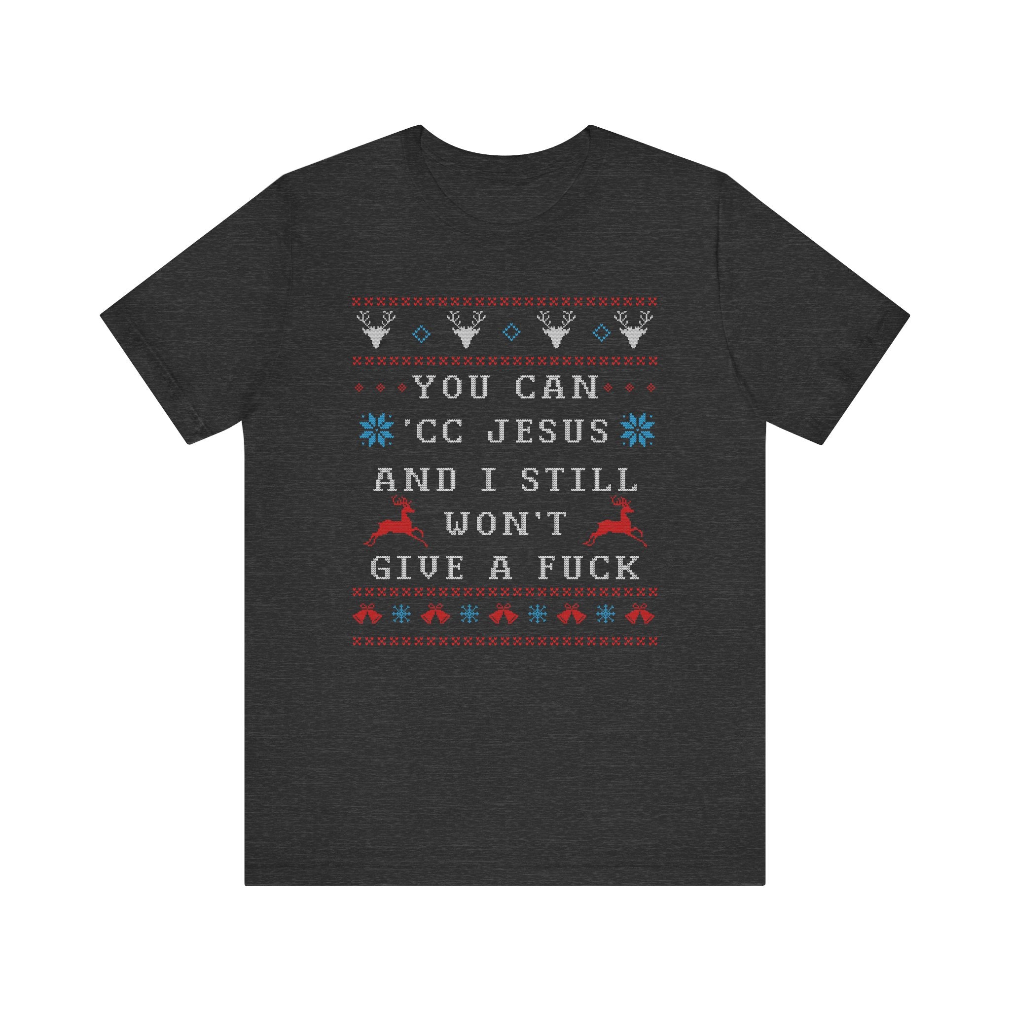 You Can 'CC Jesus Ugly Christmas Tee