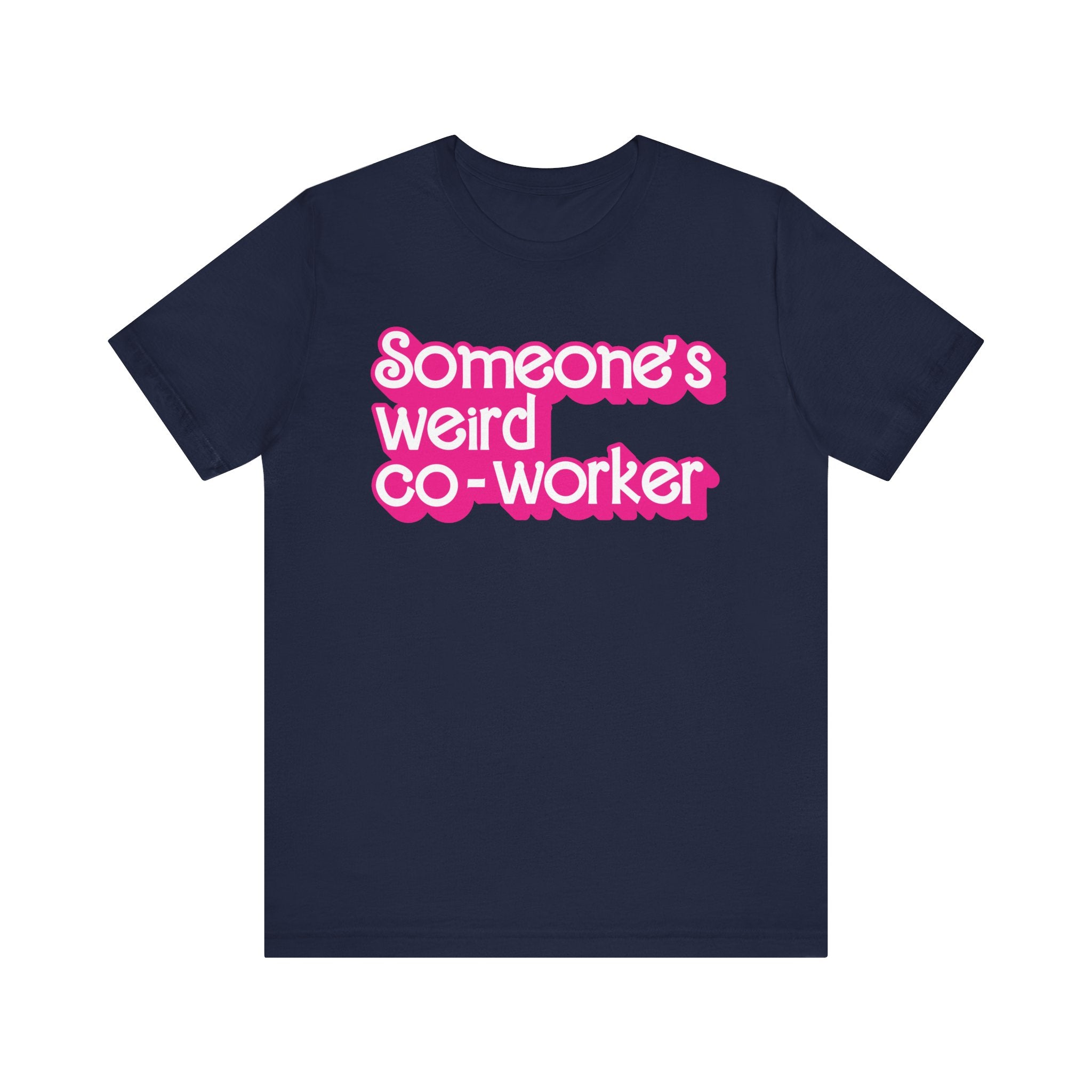 Someone's Weird Co-Worker Tshirt
