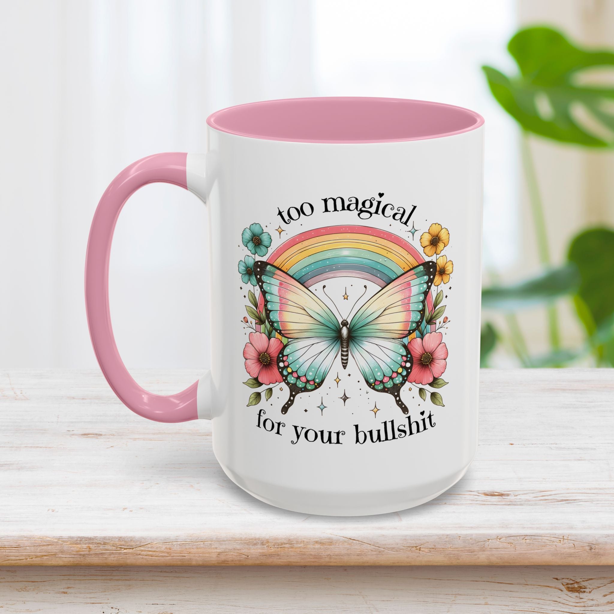 Too Magical For Your Bullshit Butterfly Coffee Mug 15oz