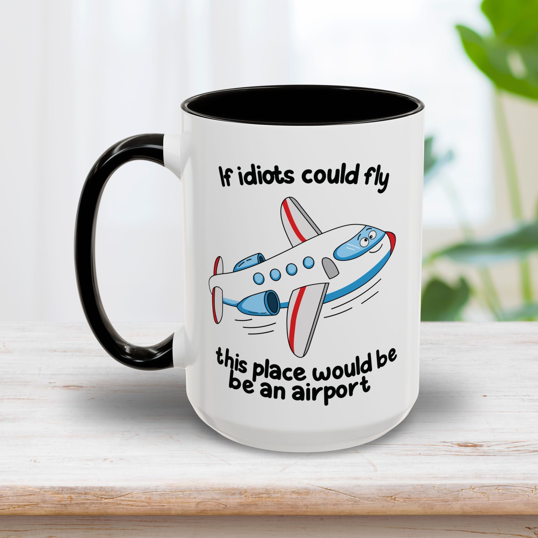 Idiots Could Fly Mug 15oz