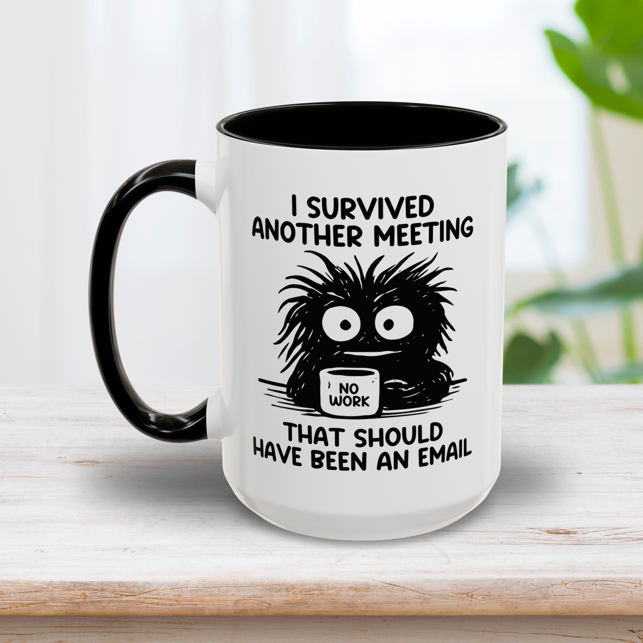 I Survived Another Meeting That Should Have Been An Email Mug 15oz