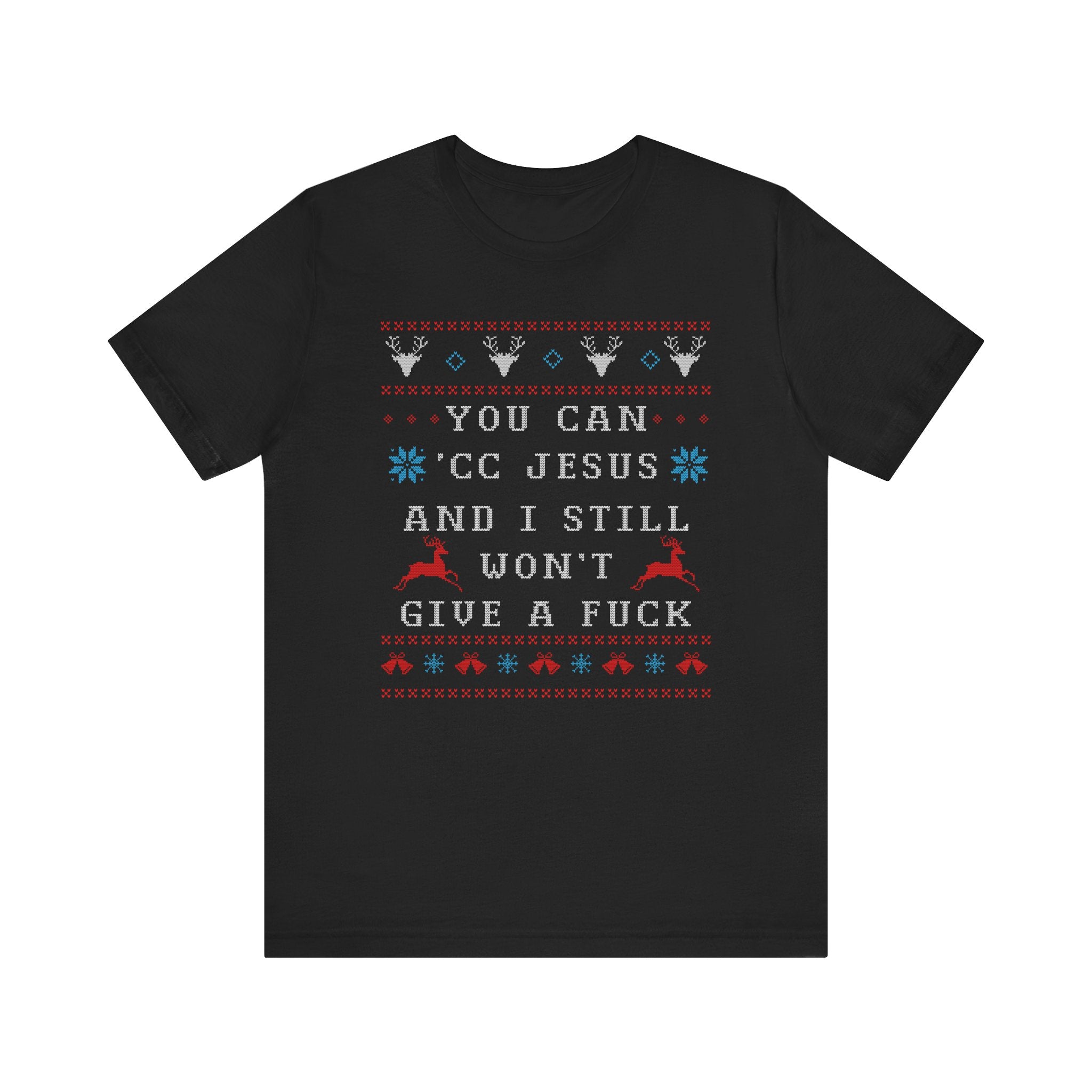 You Can 'CC Jesus Ugly Christmas Tee