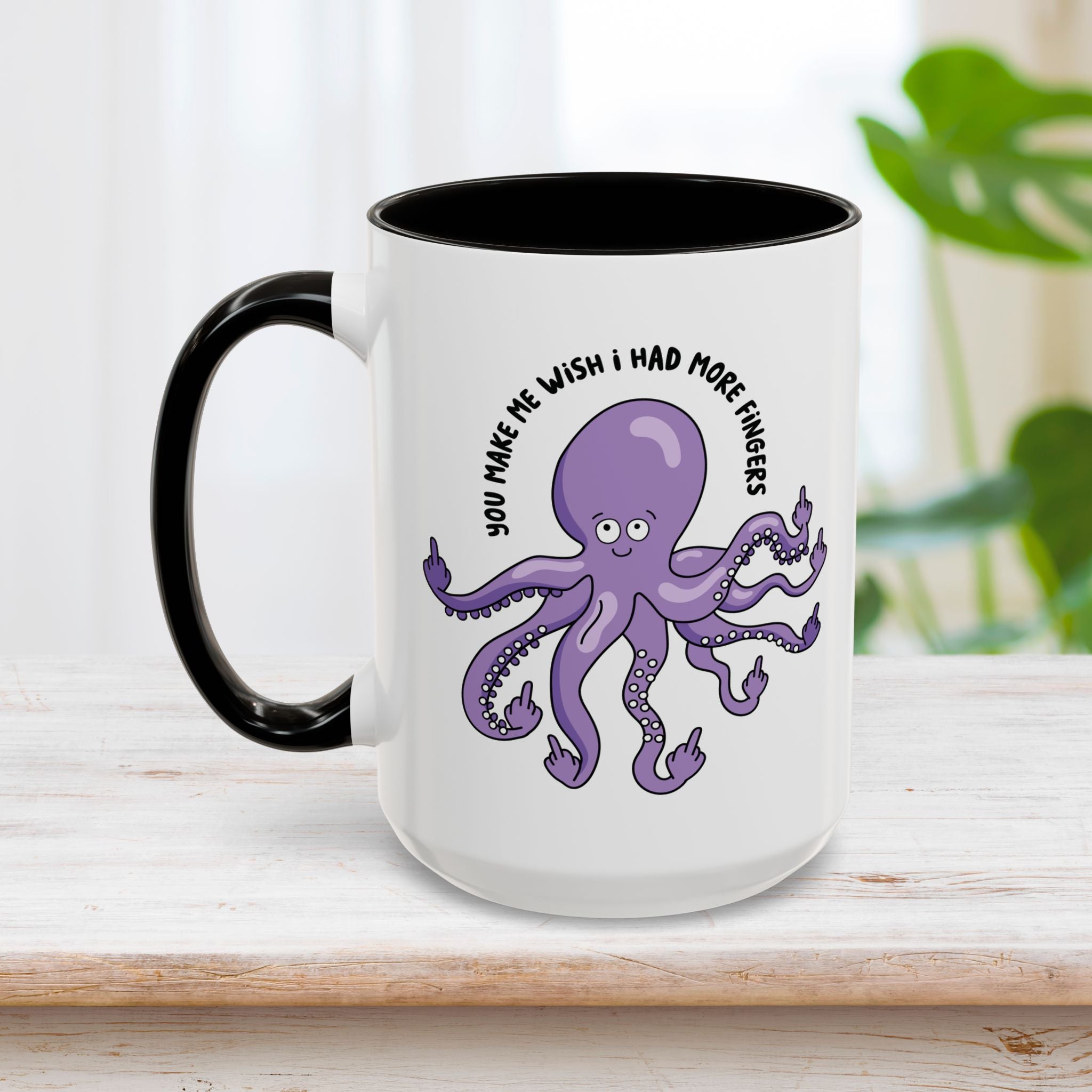 You Make Me Wish I Had More Fingers Mug 15oz