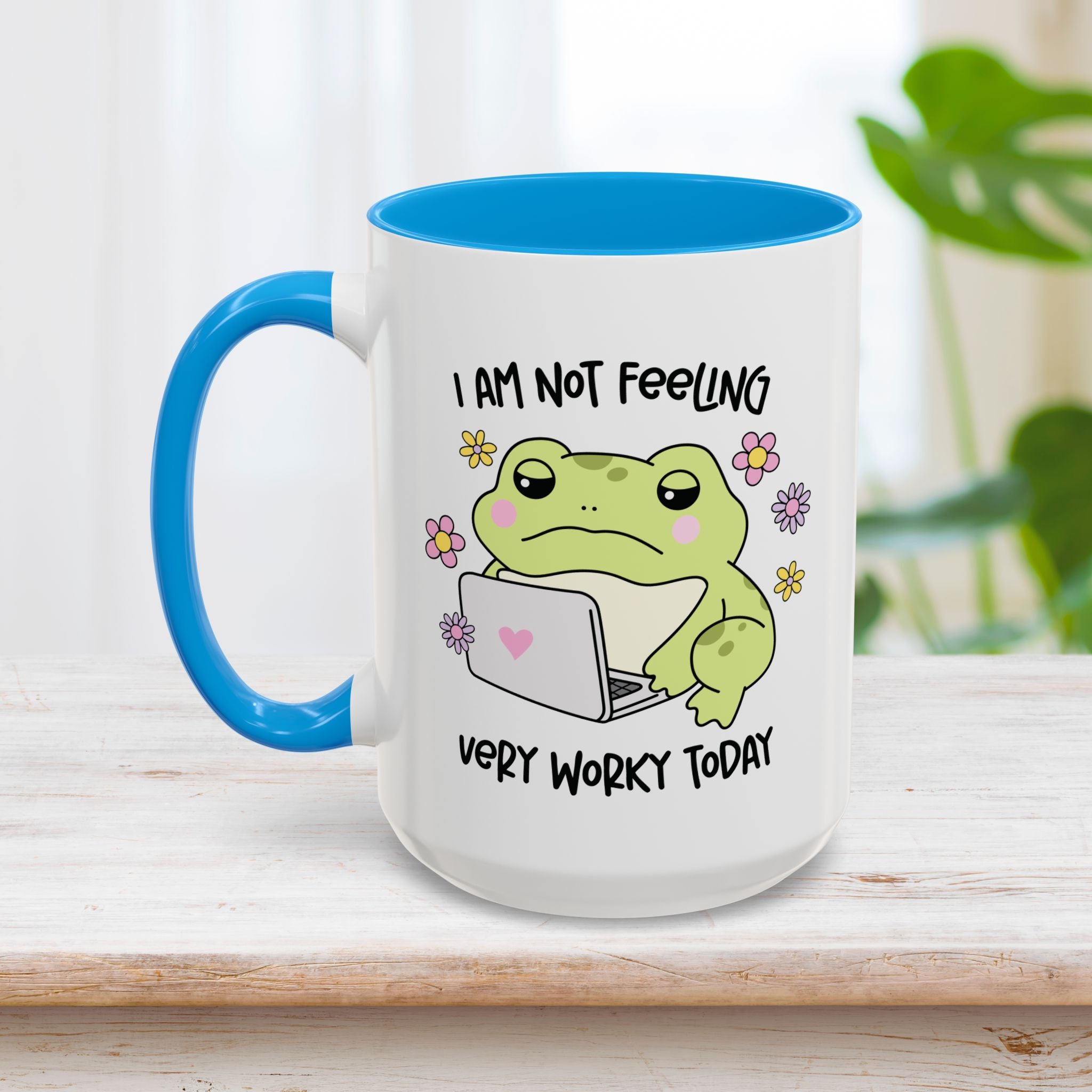 I Am Not Feeling Very Worky Today Mug 15oz