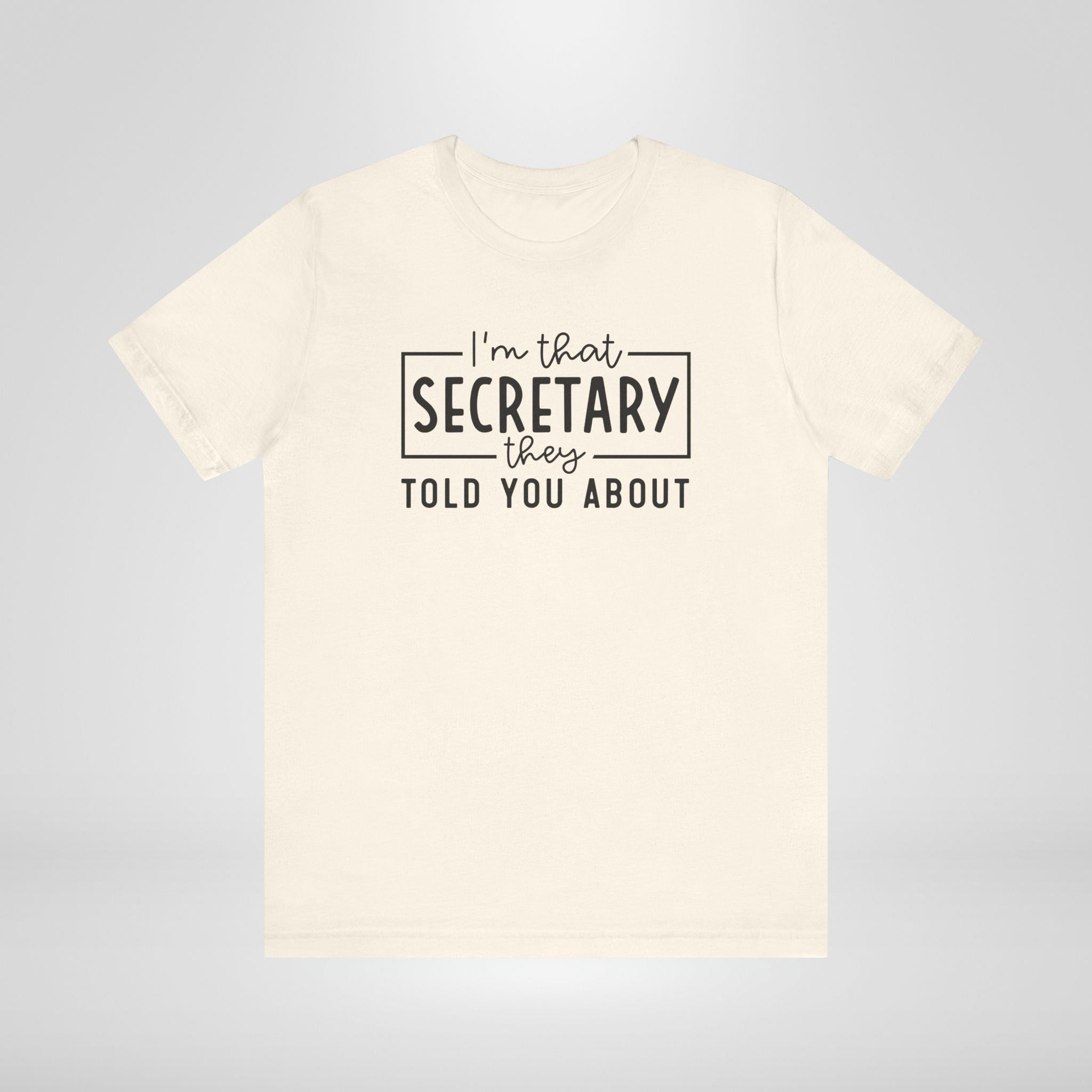 I'm That Secretary They Told You About T-Shirt