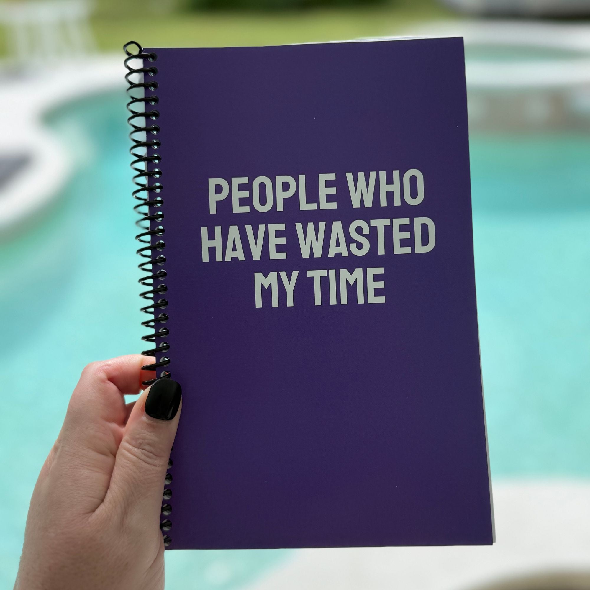 People Who Have Wasted My Time Notebook