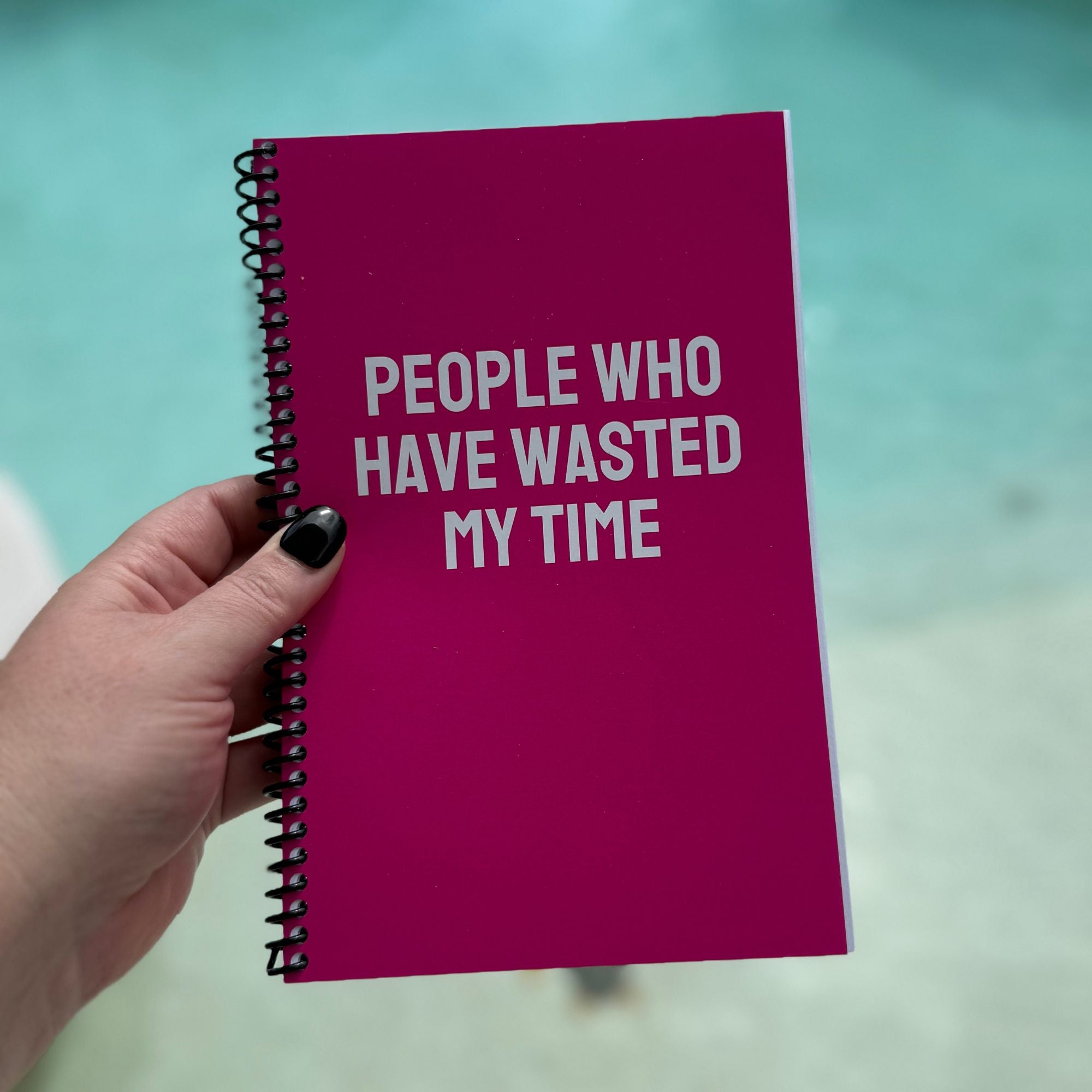 People Who Have Wasted My Time Notebook