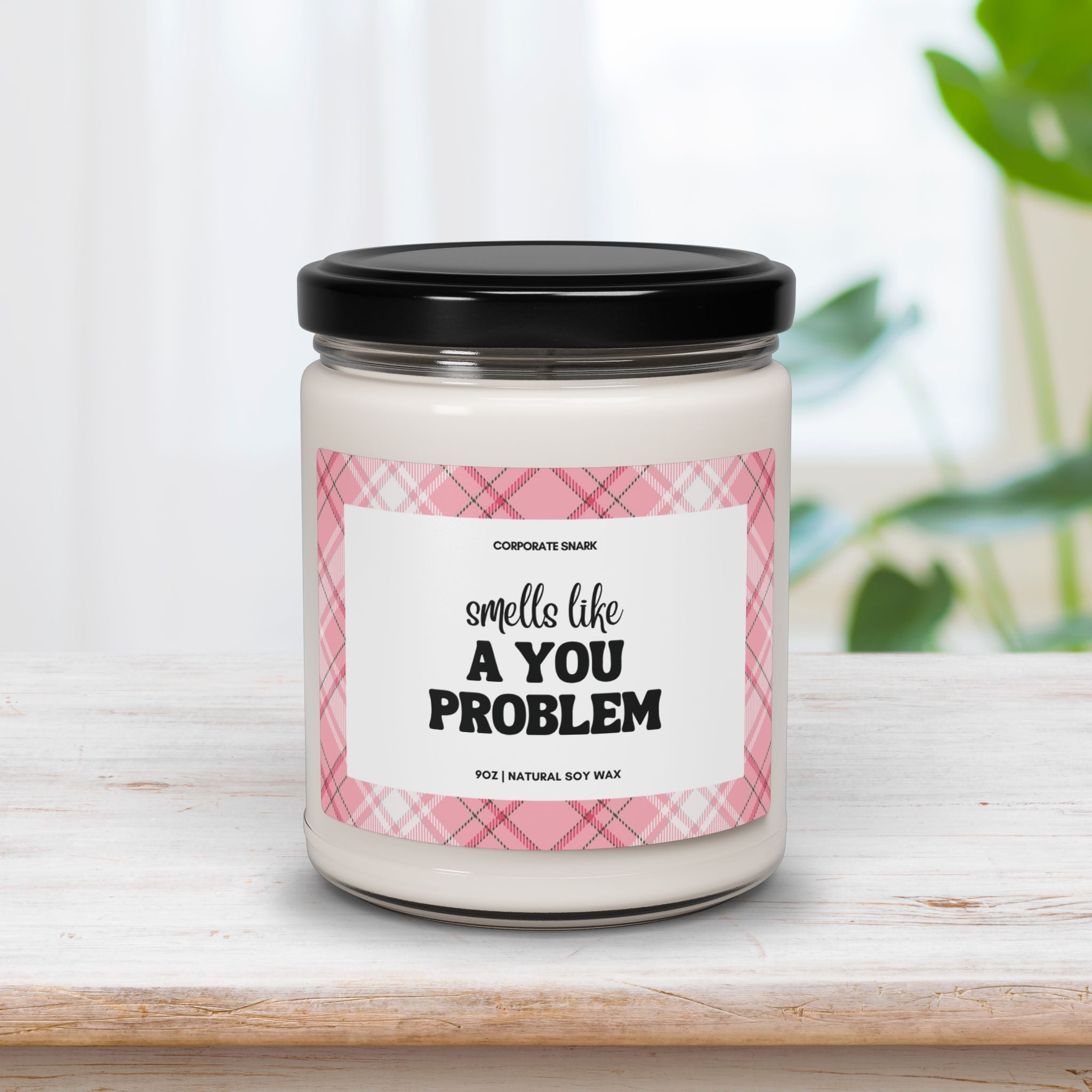 Smells Like A You Problem Candle
