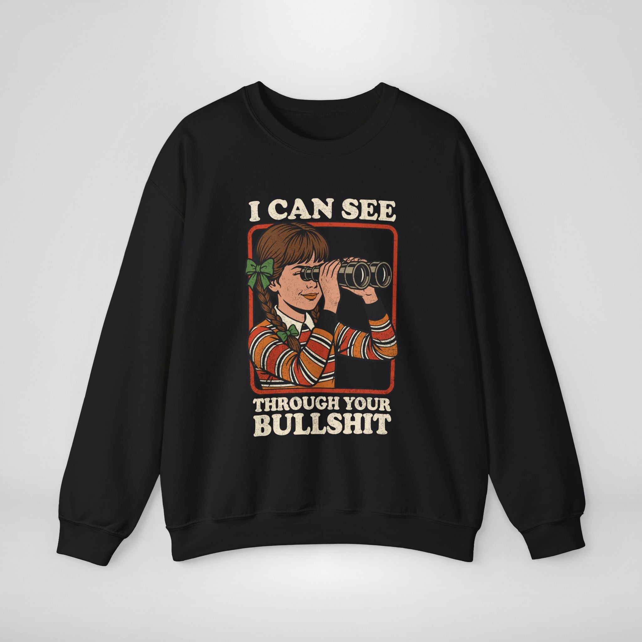 I Can See Through Your Bullshit Sweatshirt
