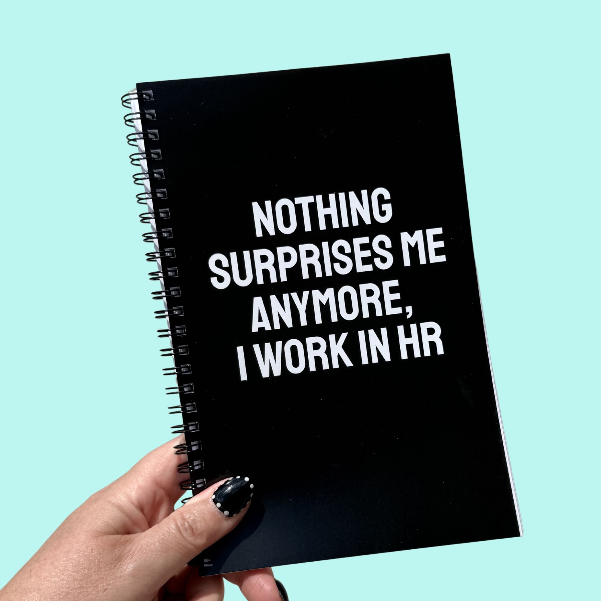 Nothing Surprises Me Anymore Notebook