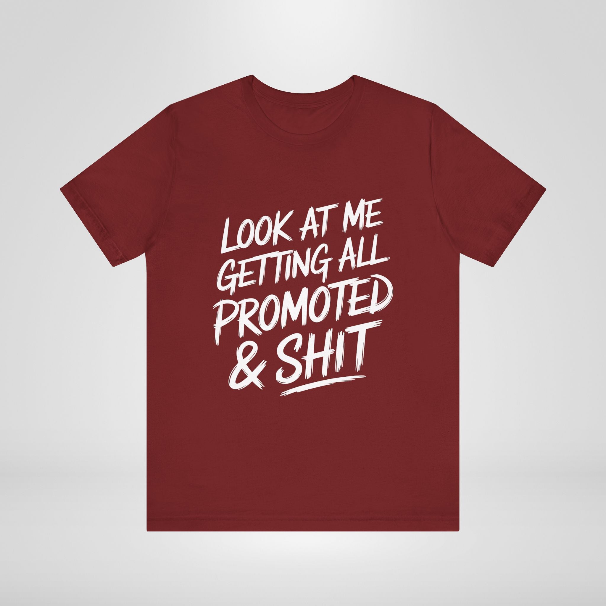 Look At Me Getting Promoted T-Shirt