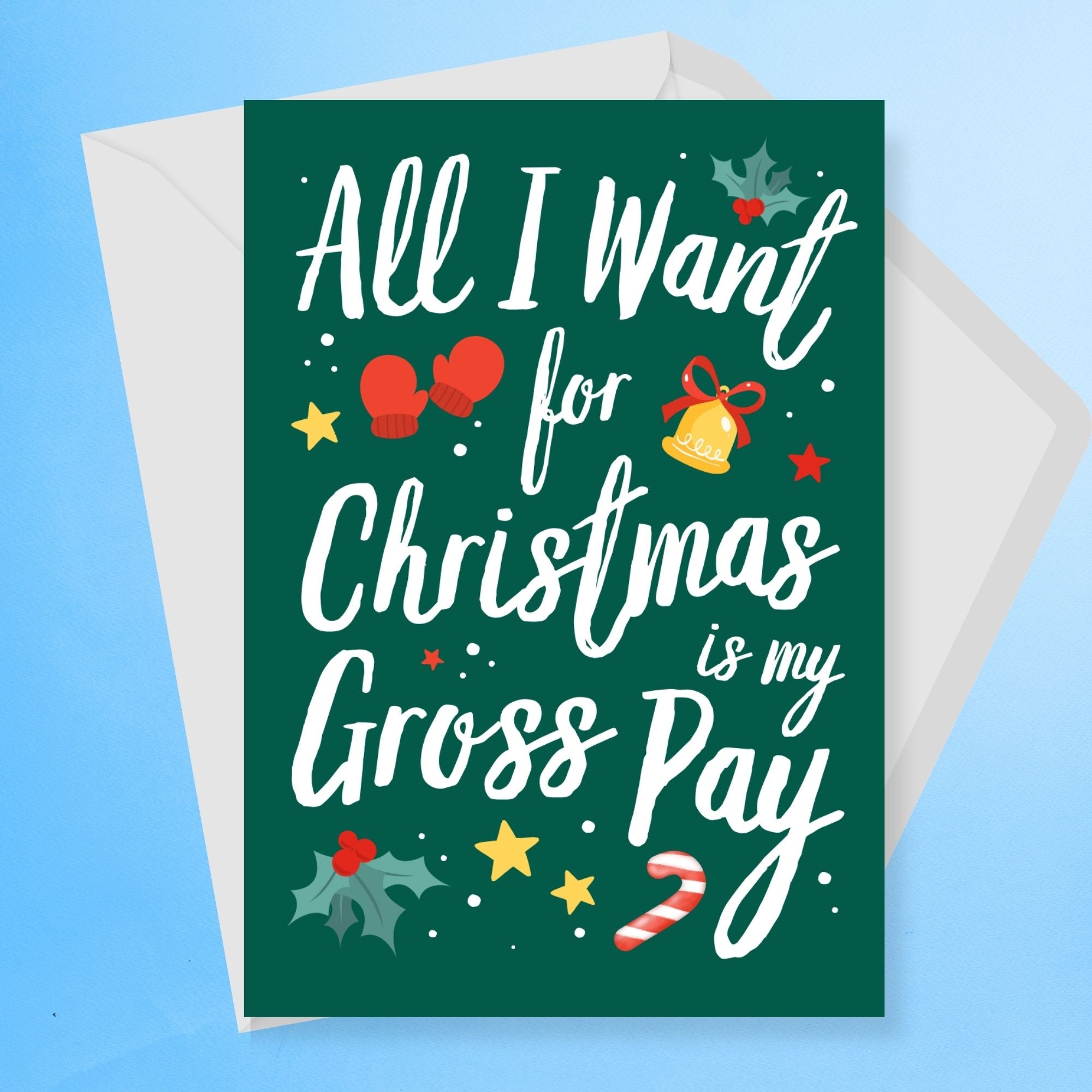 All I Want For Christmas Is My Gross Pay Christmas Card