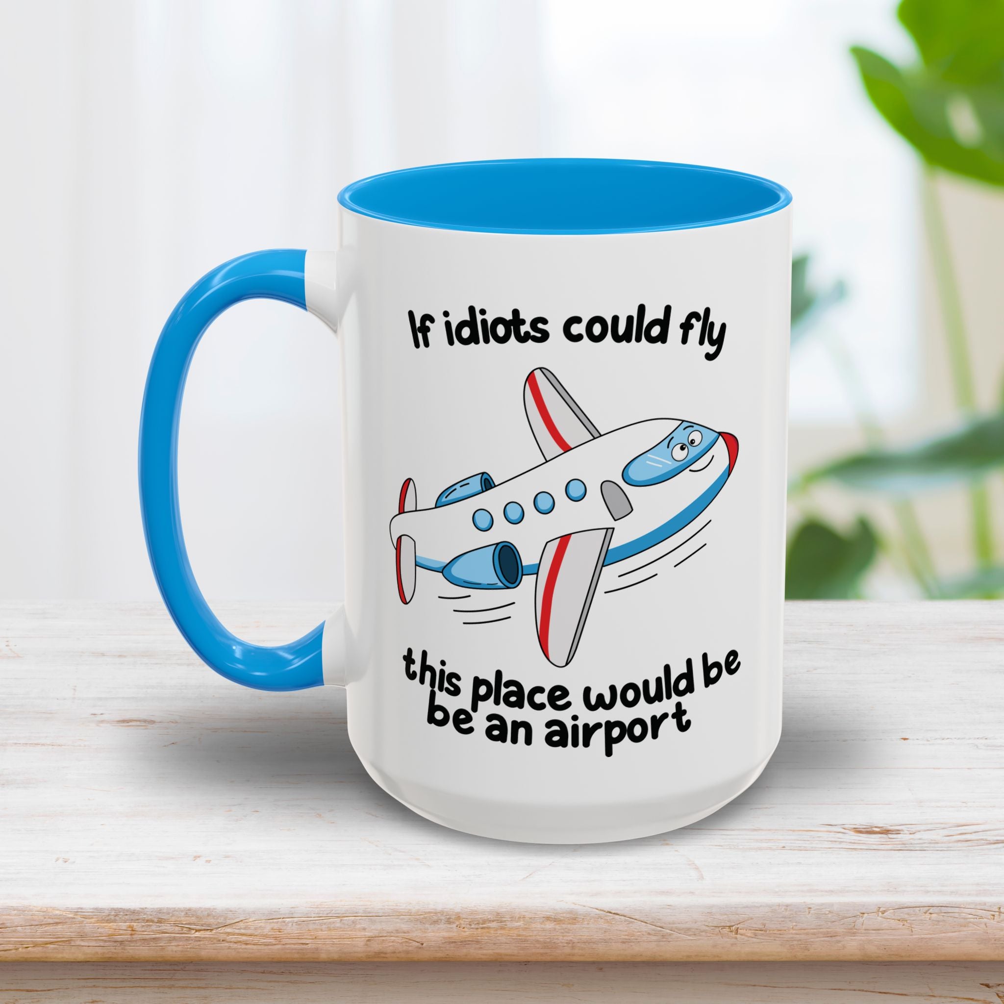 Idiots Could Fly Mug 15oz