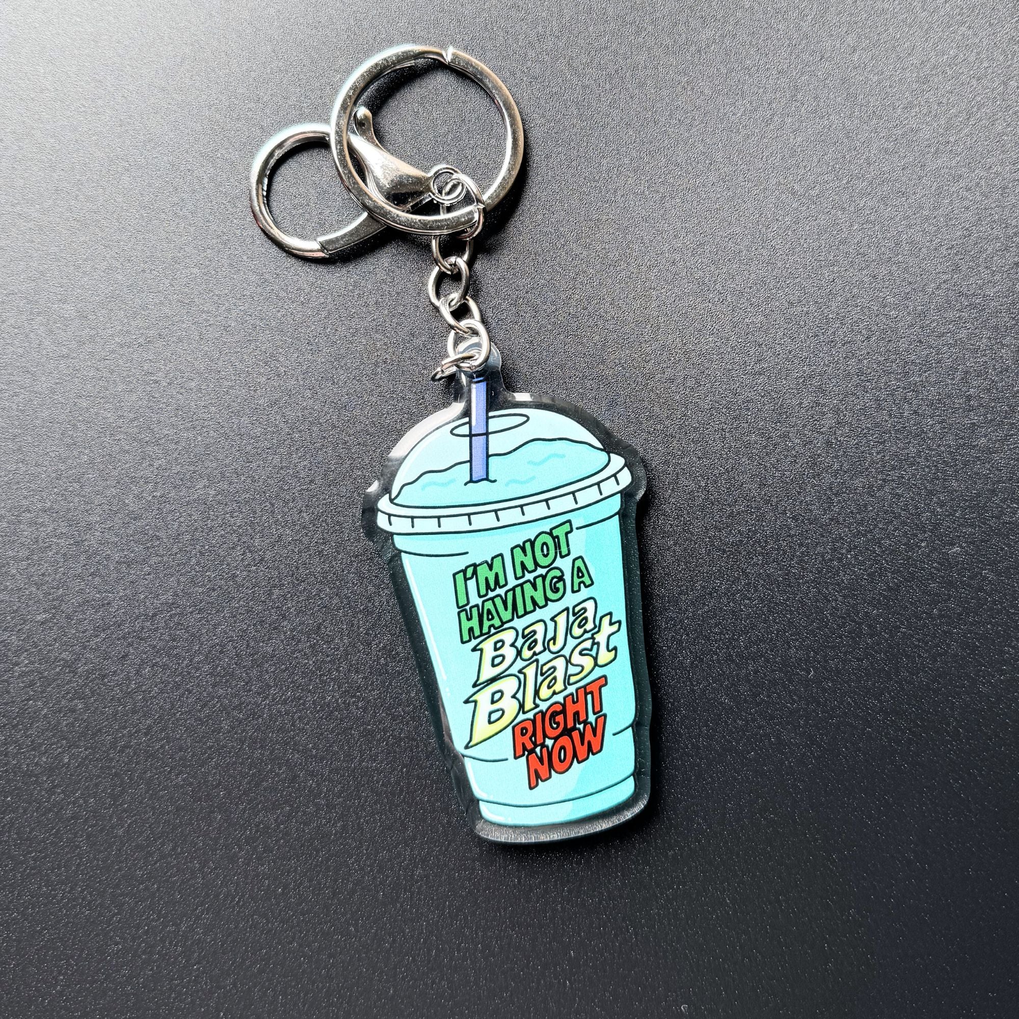 I'm Not Having a Baja Blast Right Now Keychain