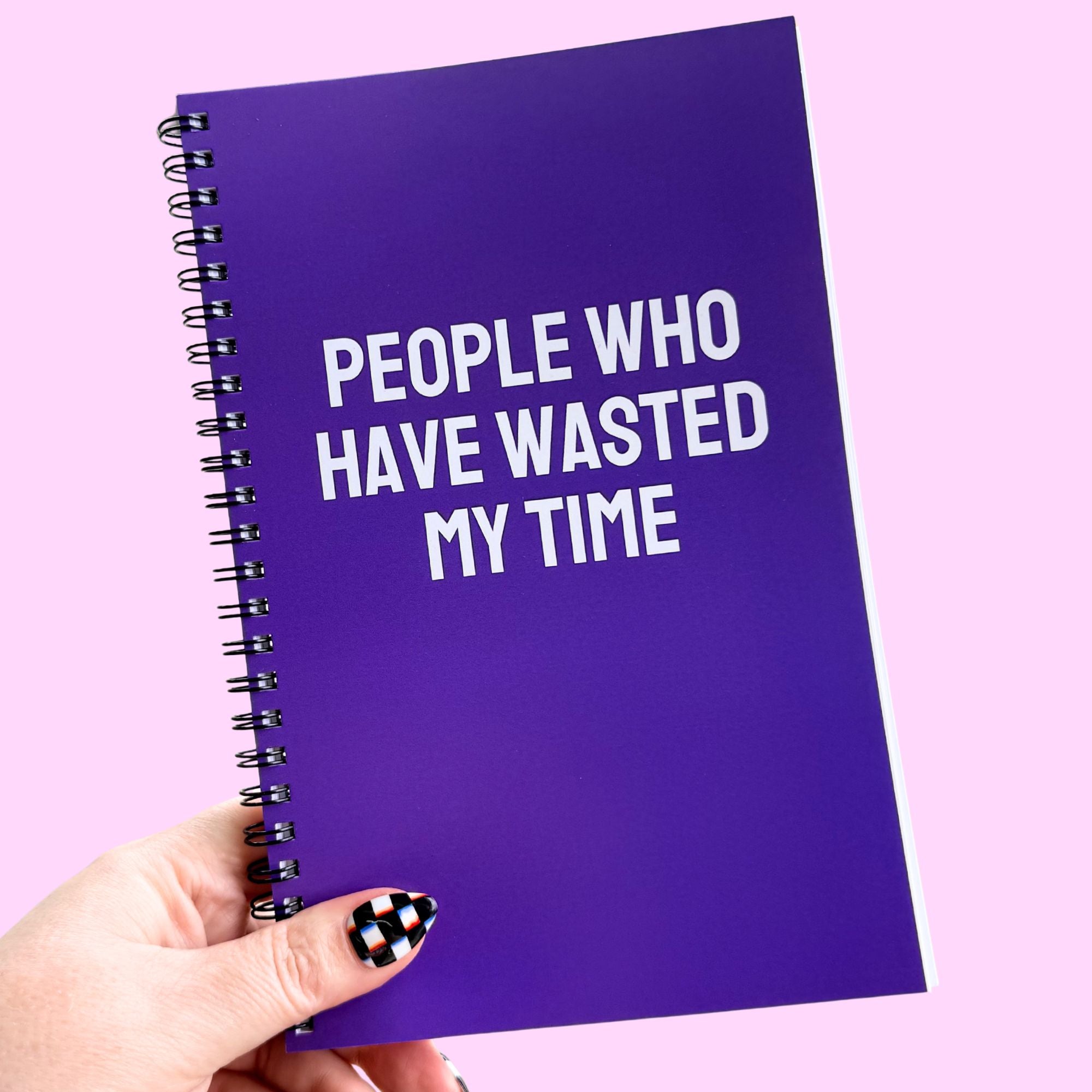 People Who Have Wasted My Time Notebook