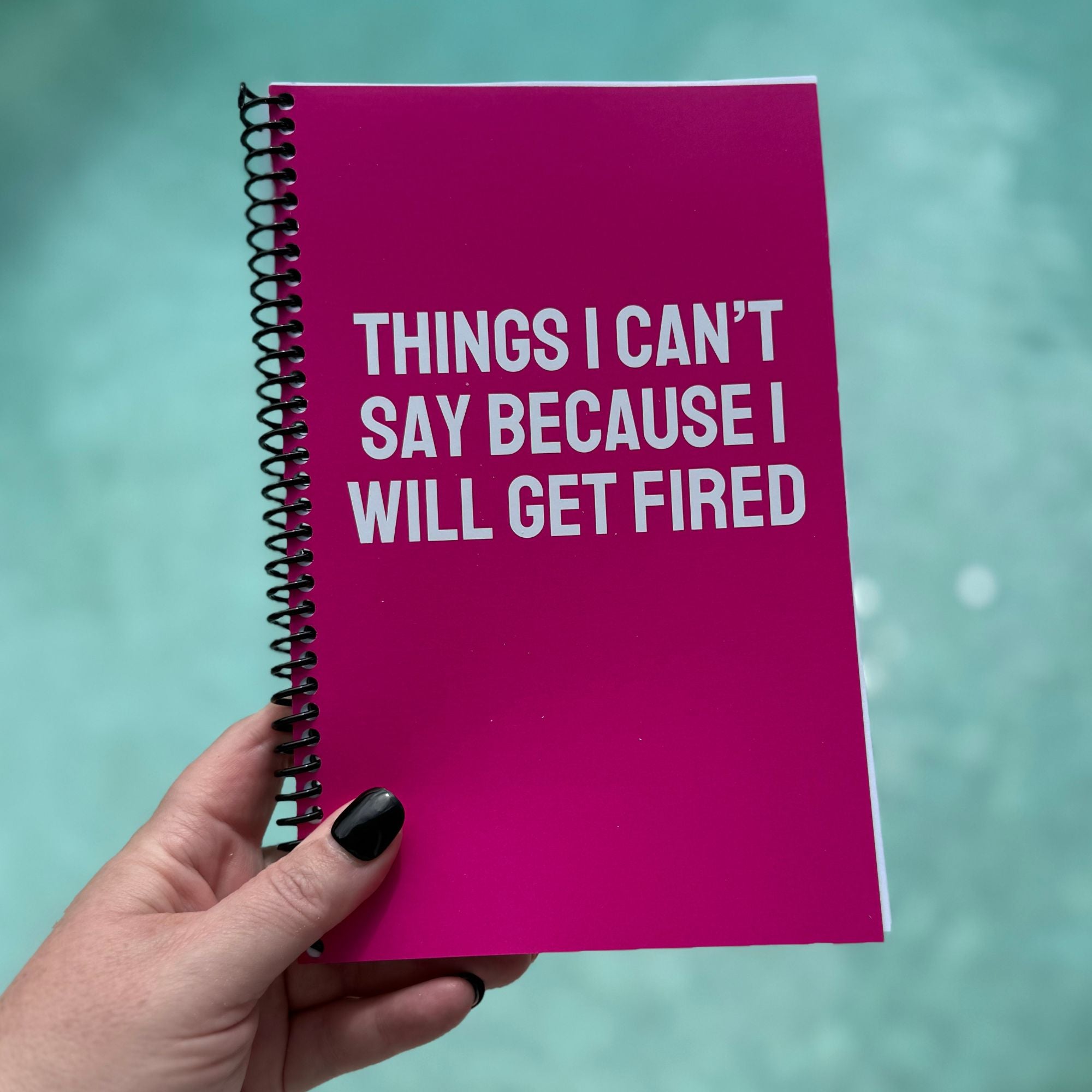 IMPERFECT Things I Can't Say Because I Will Get Fired Notebook