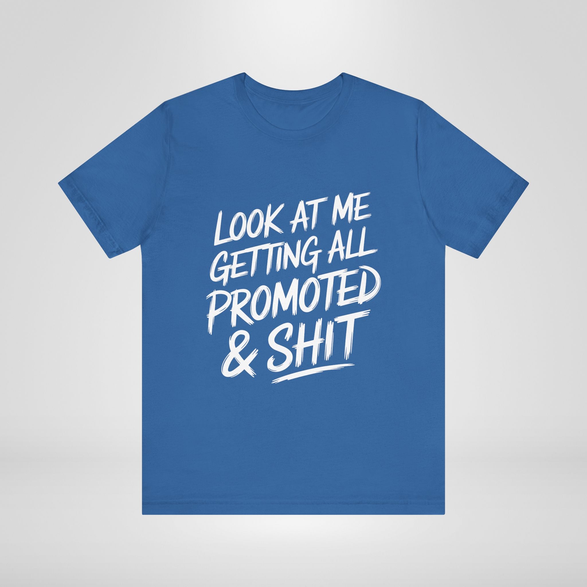 Look At Me Getting Promoted T-Shirt