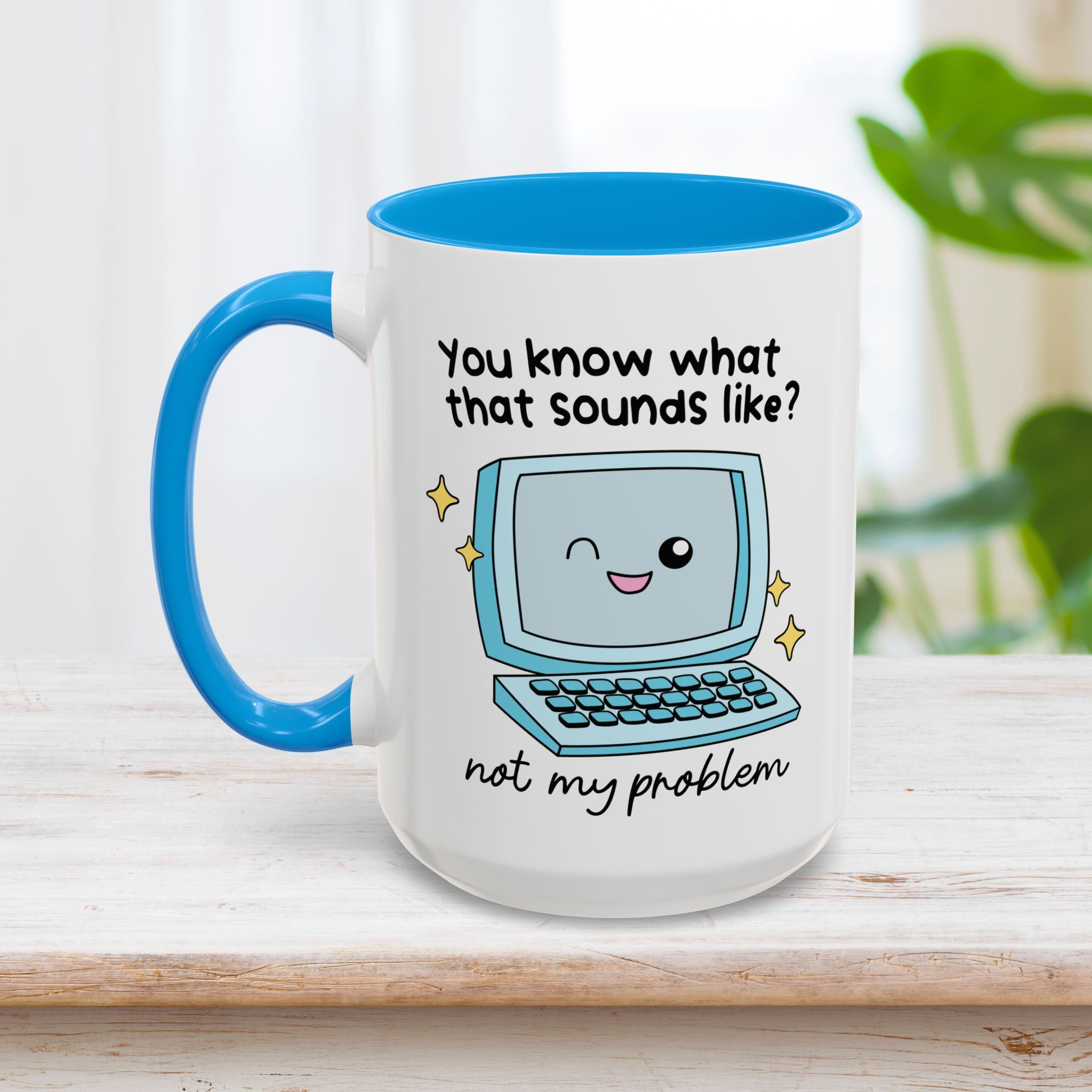 You Know What That Sounds Like Mug 15oz