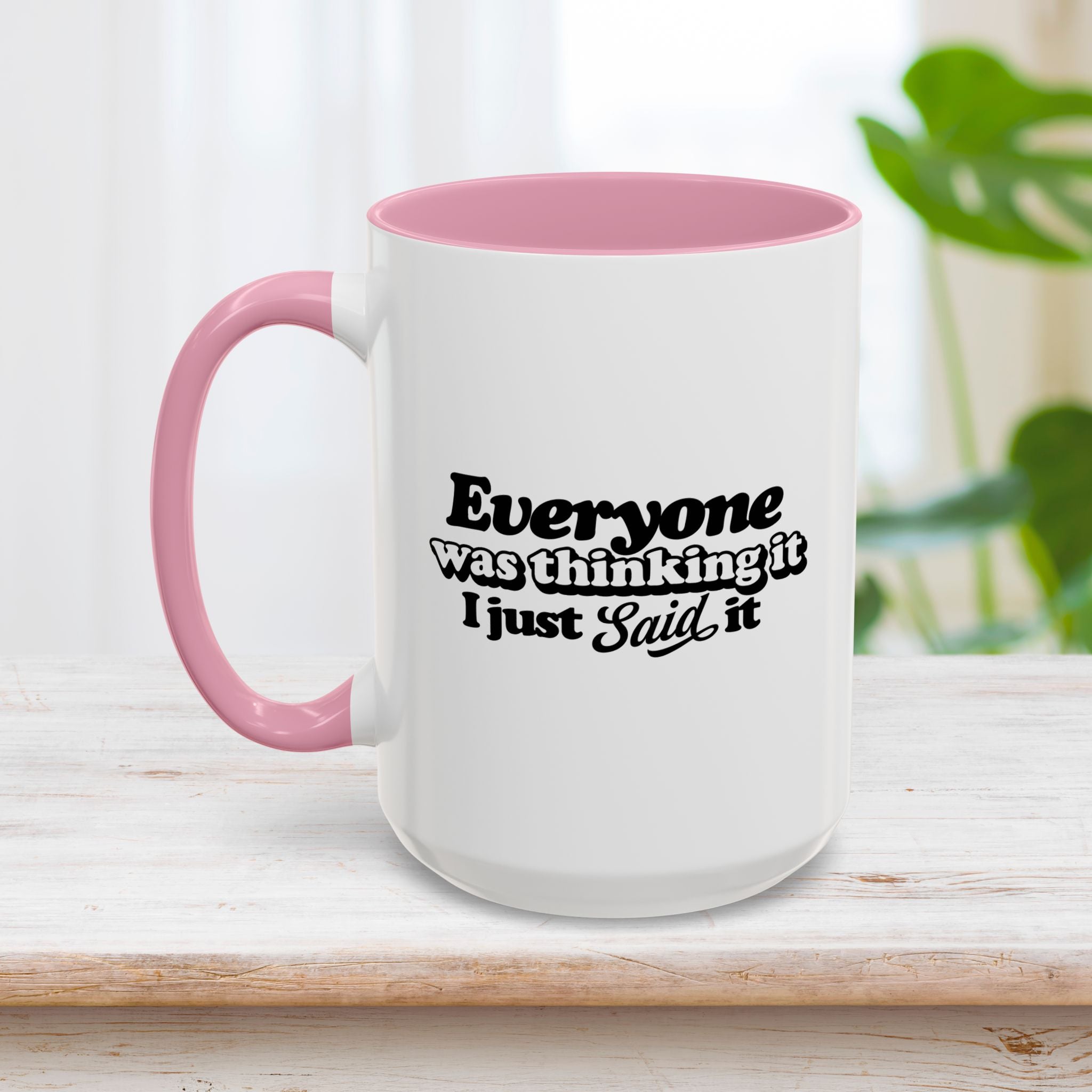 Everyone Was Thinking It Mug 15oz