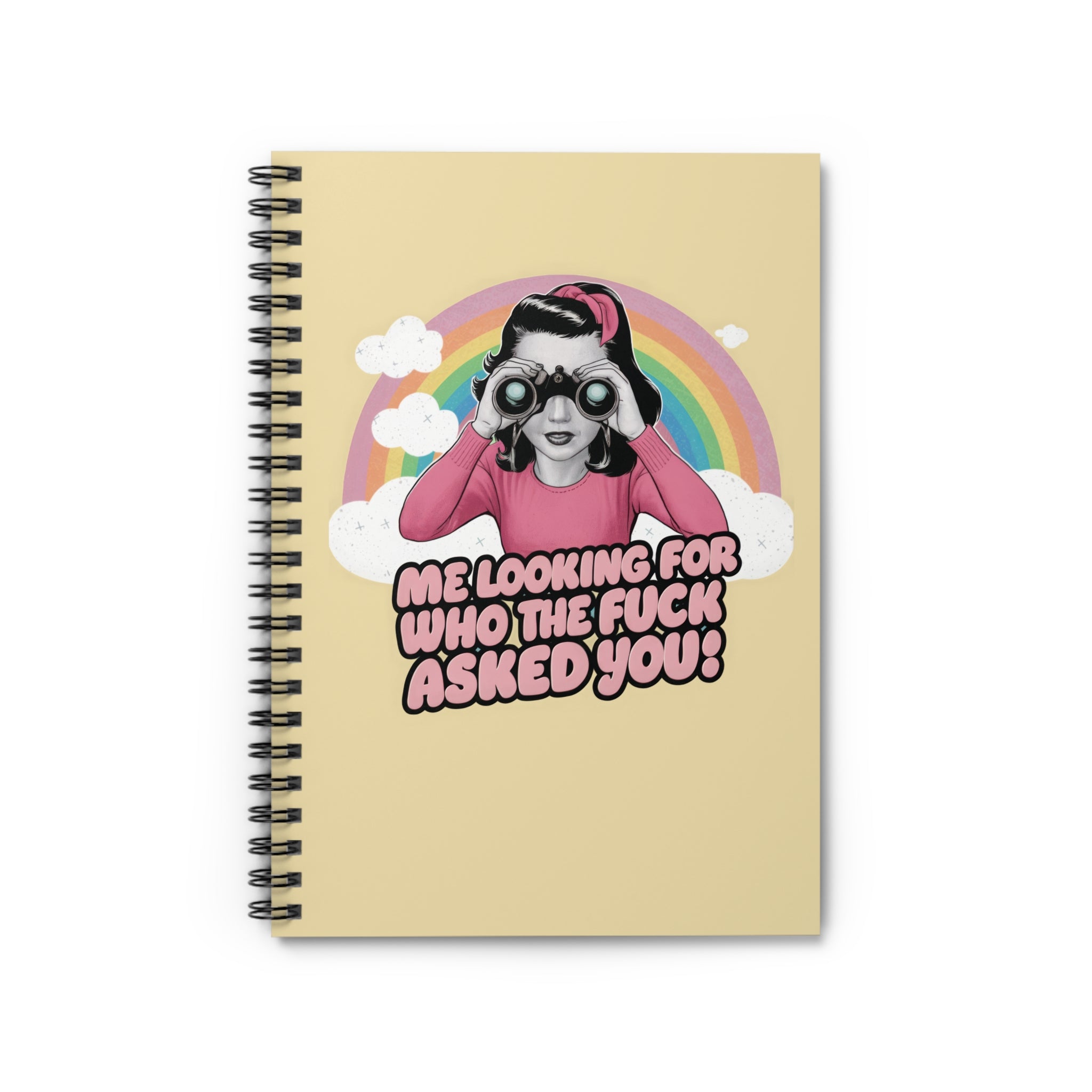 Me Looking For Who The Fuck Asked You Notebook