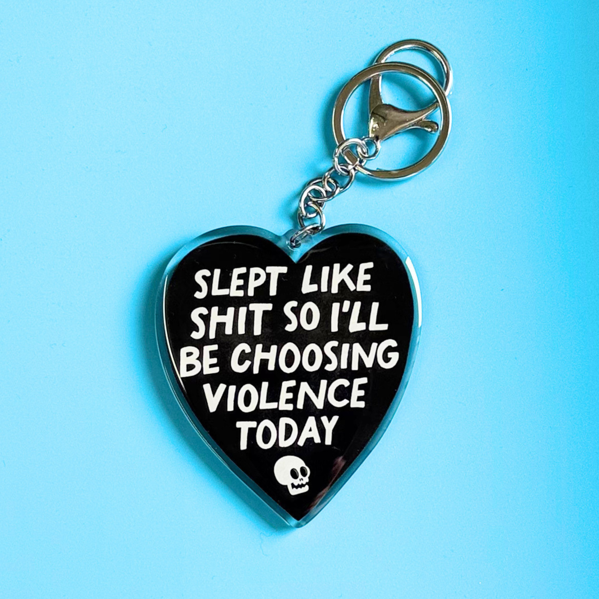 Slept Like Shit So I'll Be Choosing Violence Today Keychain